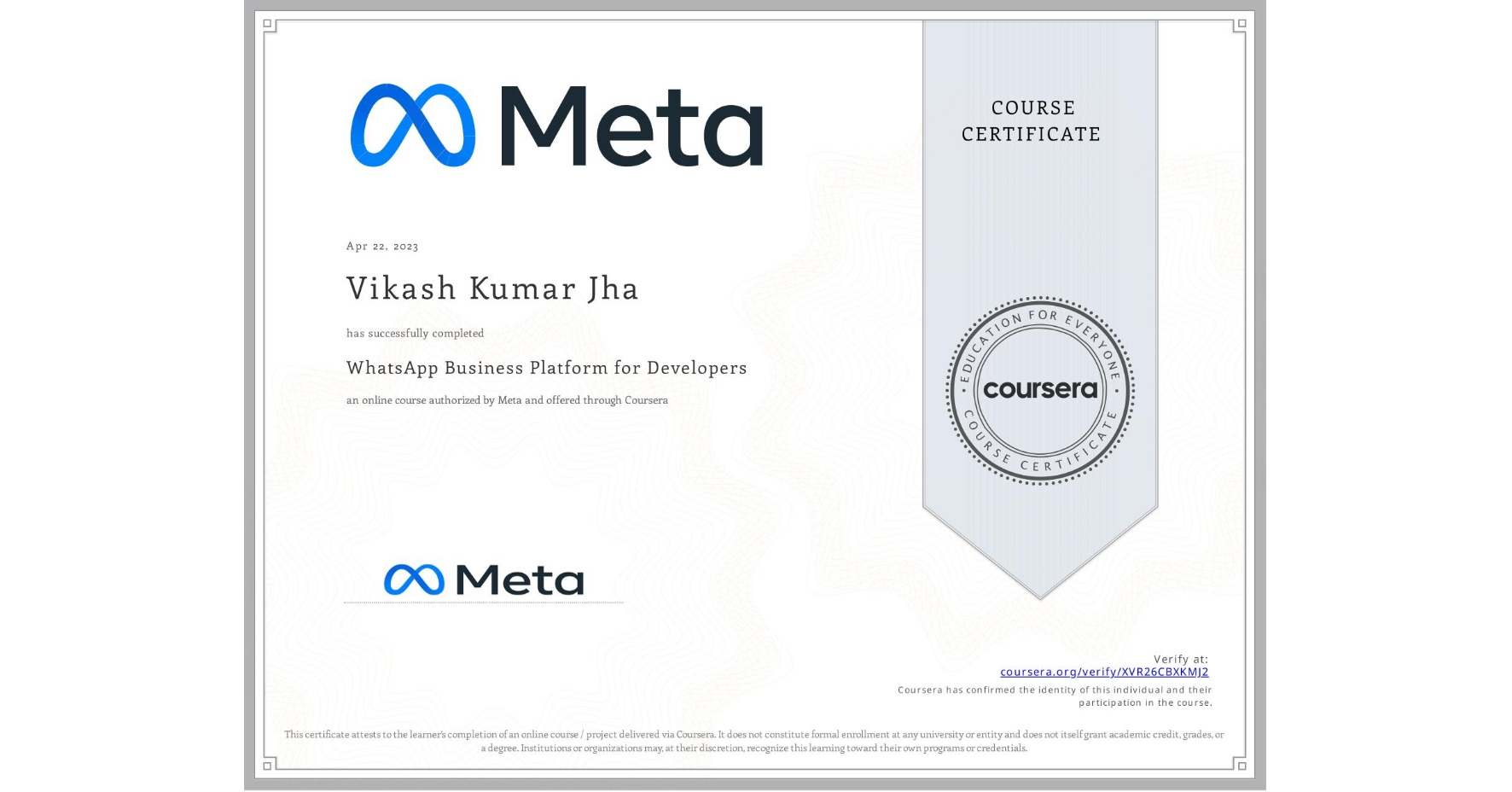 View certificate for Vikash Kumar Jha, WhatsApp Business Platform for Developers, an online non-credit course authorized by Meta and offered through Coursera