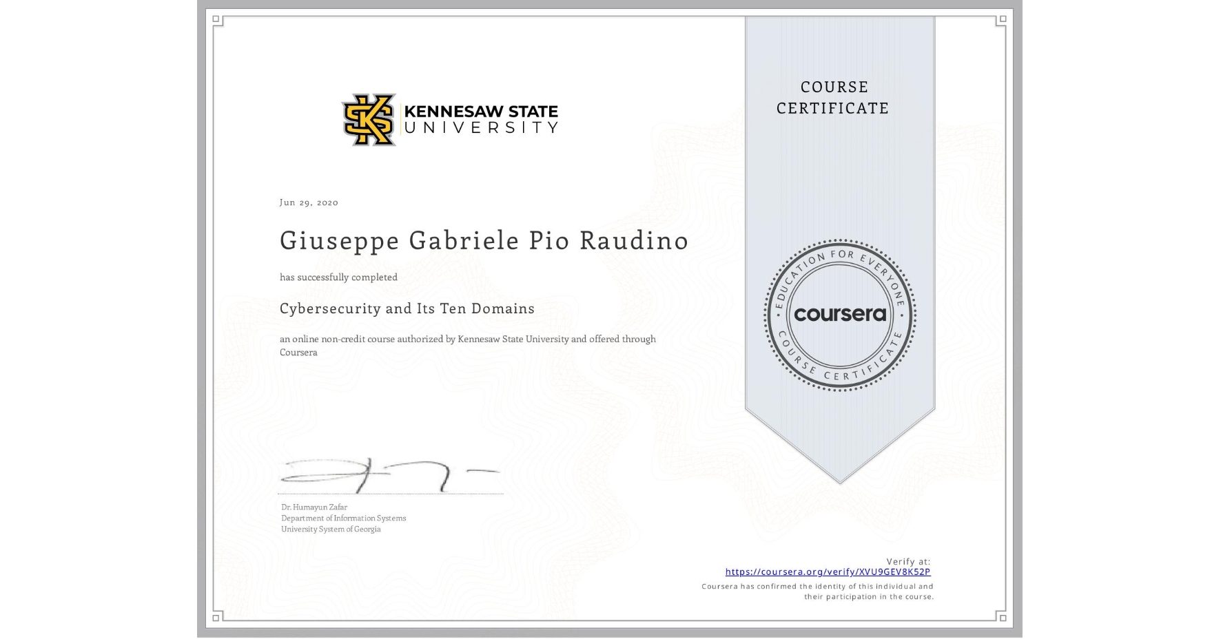 View certificate for Giuseppe Gabriele Pio Raudino, Cybersecurity and Its Ten Domains, an online non-credit course authorized by Kennesaw State University and offered through Coursera