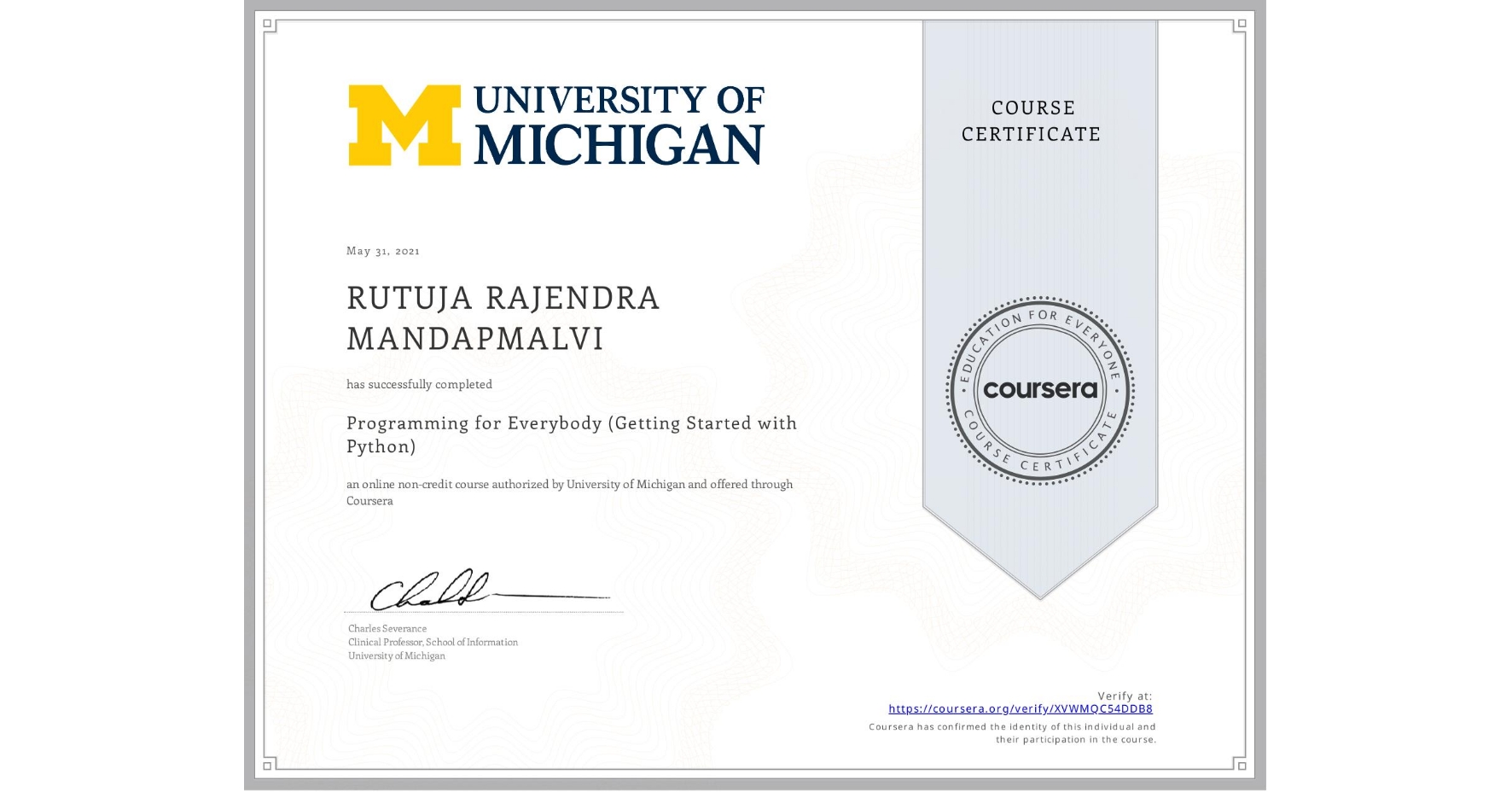 View certificate for RUTUJA RAJENDRA MANDAPMALVI, Programming for Everybody (Getting Started with Python), an online non-credit course authorized by University of Michigan and offered through Coursera