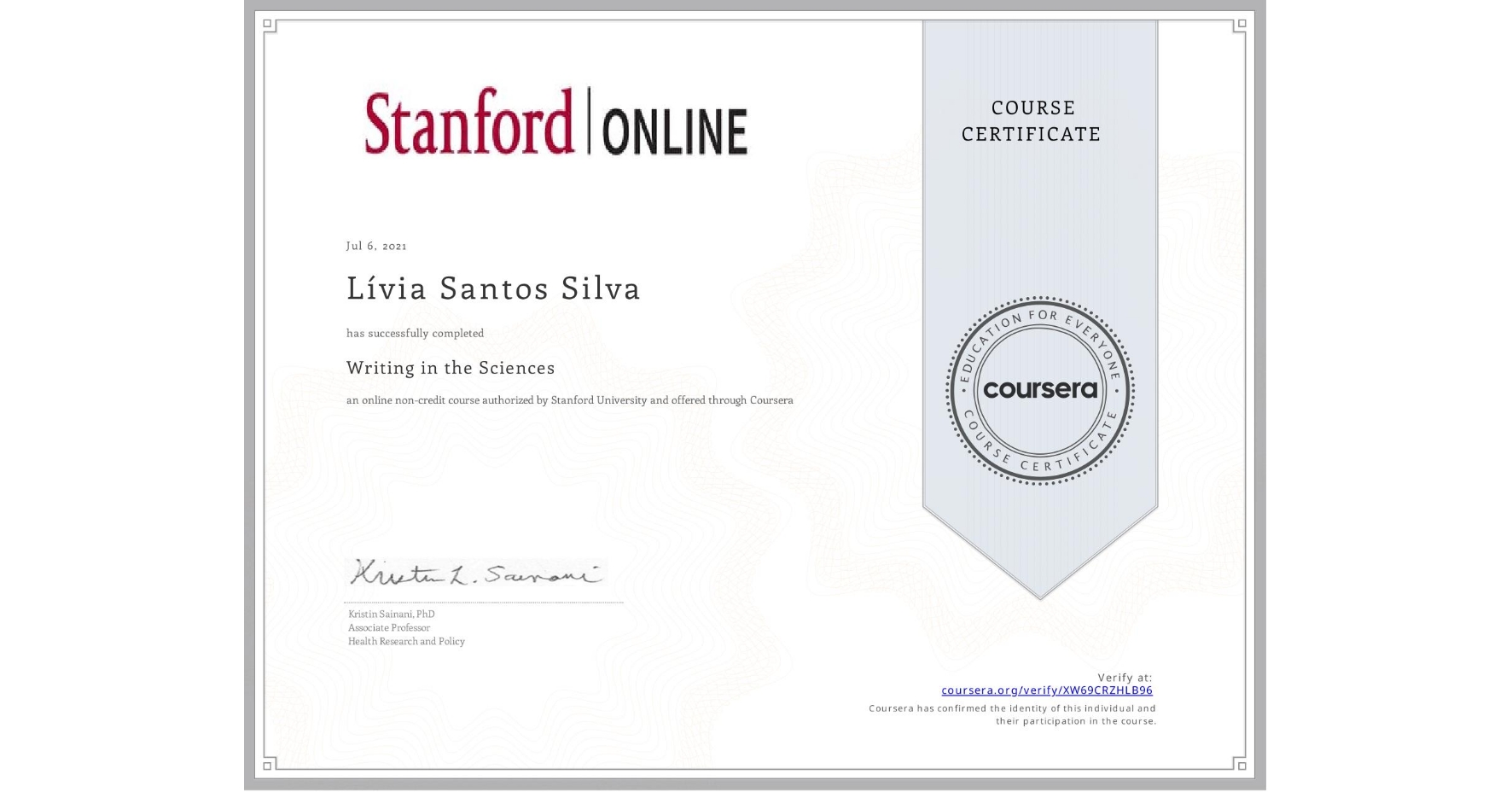 View certificate for Lívia Santos Silva, Writing in the Sciences, an online non-credit course authorized by Stanford University and offered through Coursera