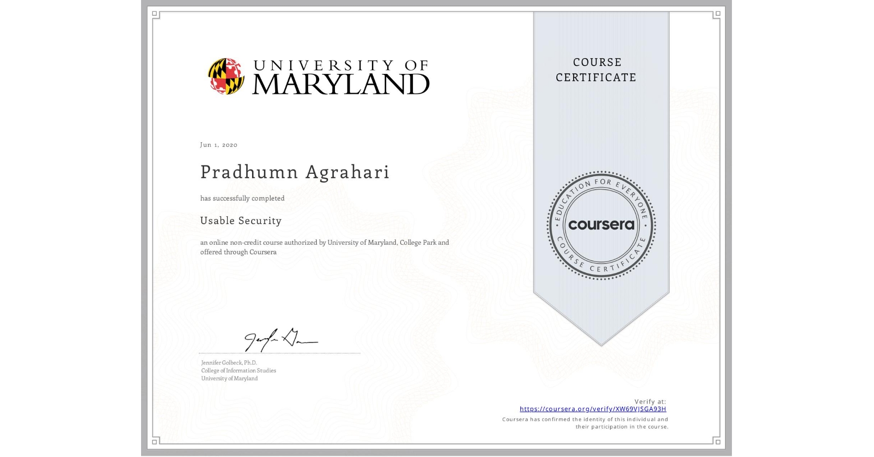 View certificate for Pradhumn Agrahari, Usable Security, an online non-credit course authorized by University of Maryland, College Park and offered through Coursera