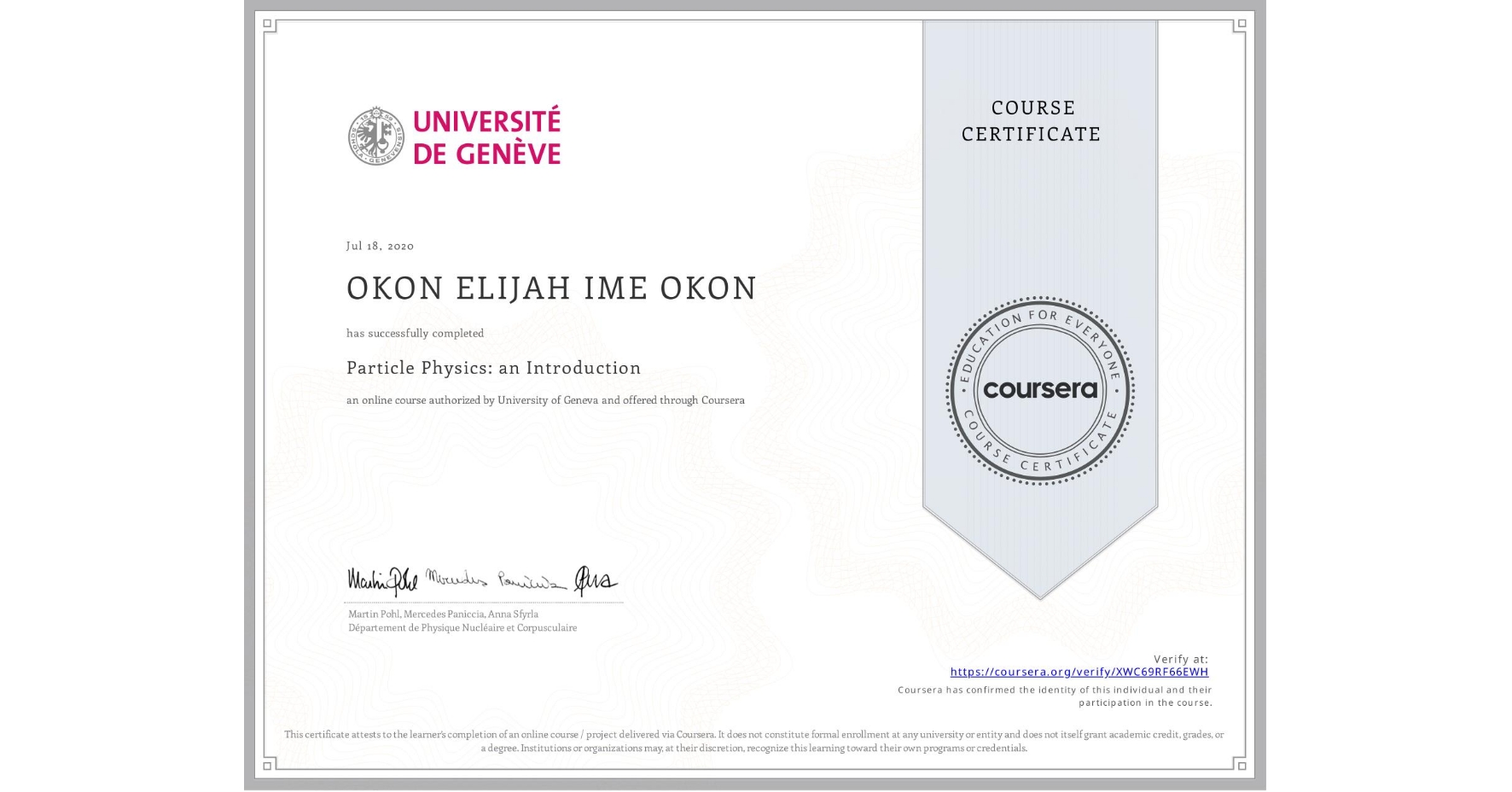 View certificate for OKON ELIJAH IME OKON, Particle Physics: an Introduction, an online non-credit course authorized by University of Geneva and offered through Coursera