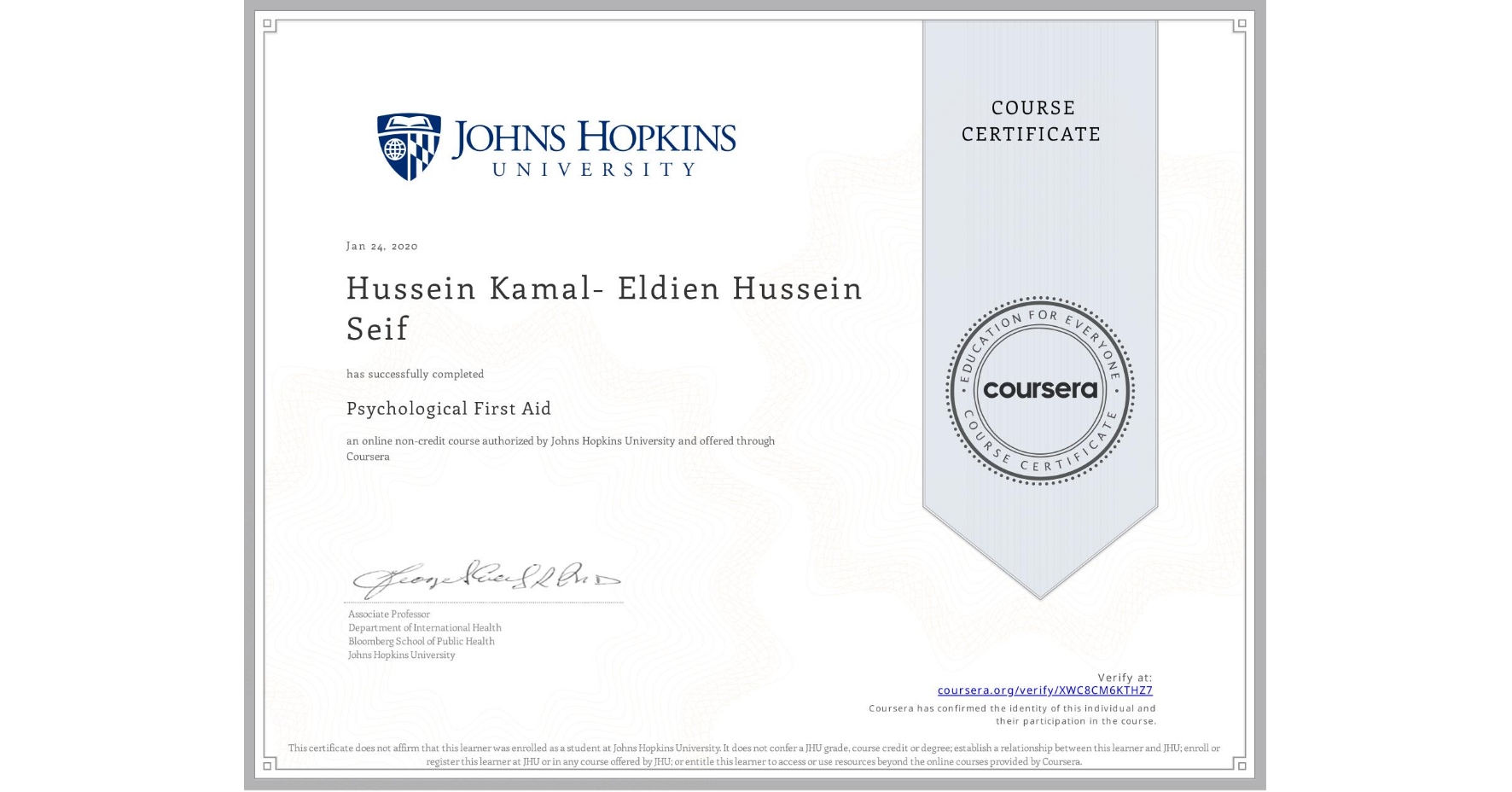 View certificate for Hussein Kamal- Eldien Hussein Seif, Psychological First Aid, an online non-credit course authorized by Johns Hopkins University and offered through Coursera