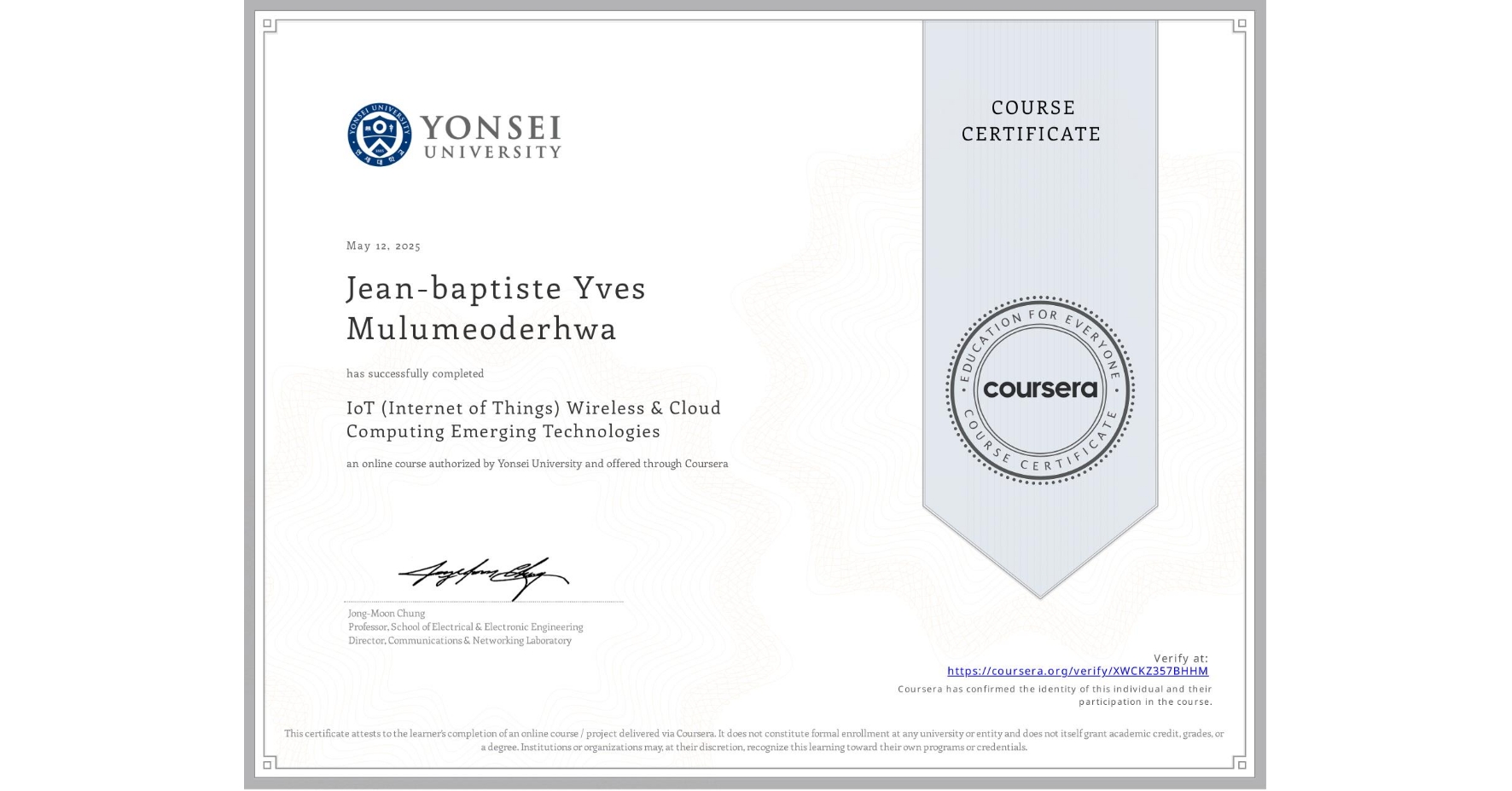 View certificate for Jean-baptiste Yves Mulumeoderhwa, IoT (Internet of Things) Wireless & Cloud Computing Emerging Technologies, an online non-credit course authorized by Yonsei University and offered through Coursera