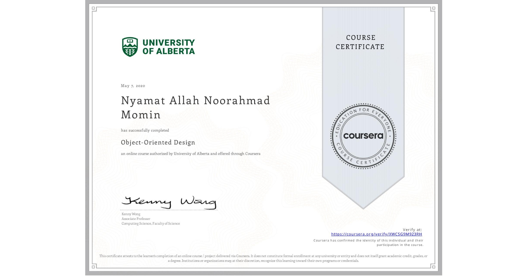 View certificate for Nyamat Allah Noorahmad Momin, Object-Oriented Design, an online non-credit course authorized by University of Alberta and offered through Coursera