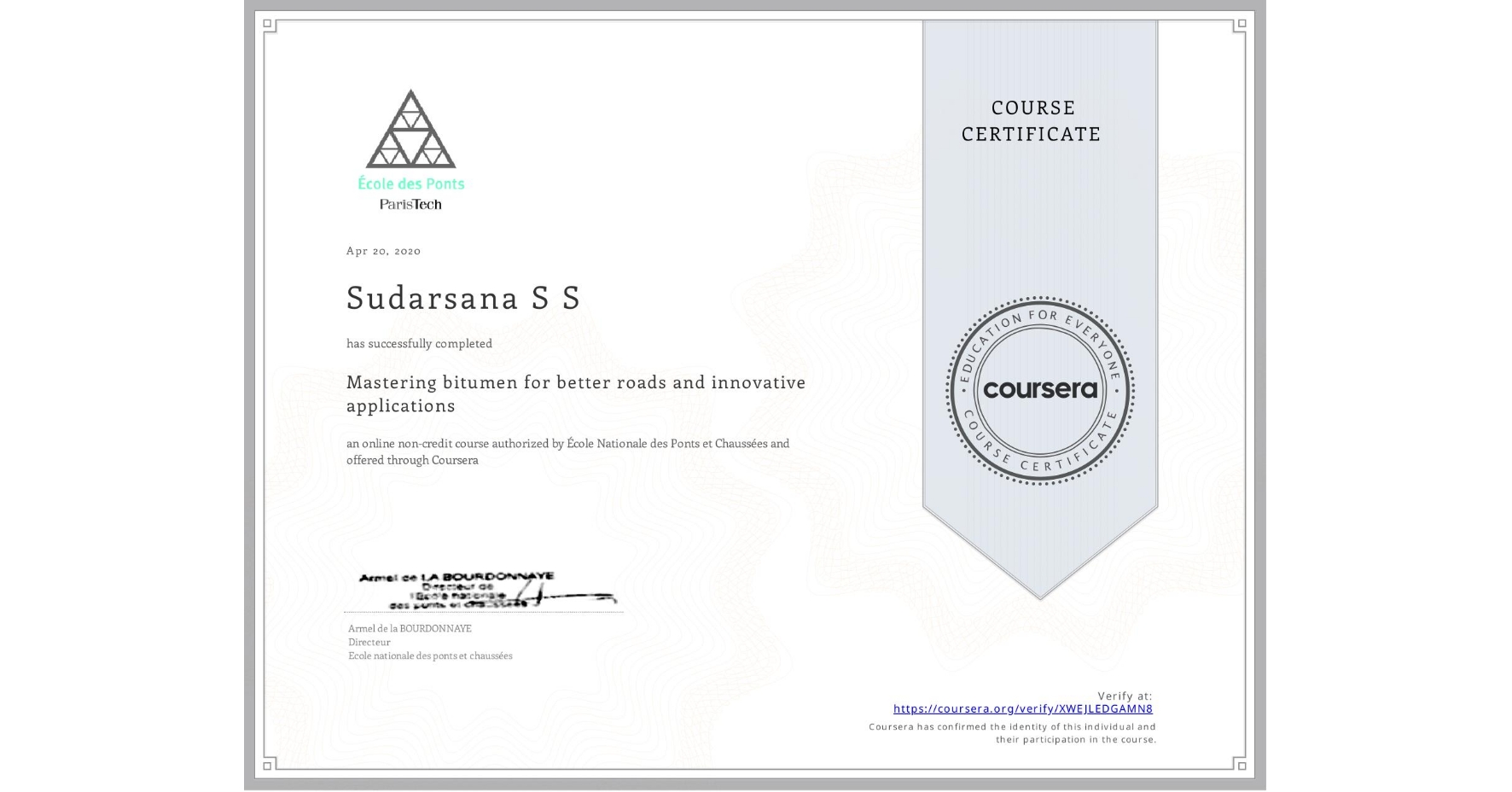 View certificate for Sudarsana S S, Mastering bitumen for better roads and innovative applications, an online non-credit course authorized by École Nationale des Ponts et Chaussées and offered through Coursera