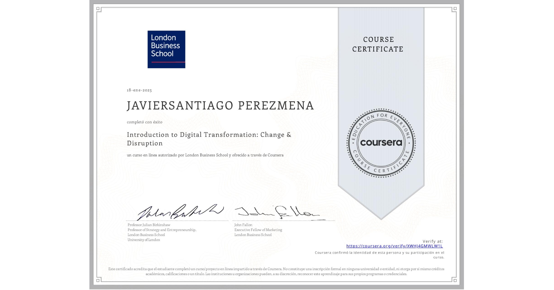 View certificate for JAVIERSANTIAGO PEREZMENA, Introduction to Digital Transformation: Change & Disruption, an online non-credit course authorized by London Business School and offered through Coursera