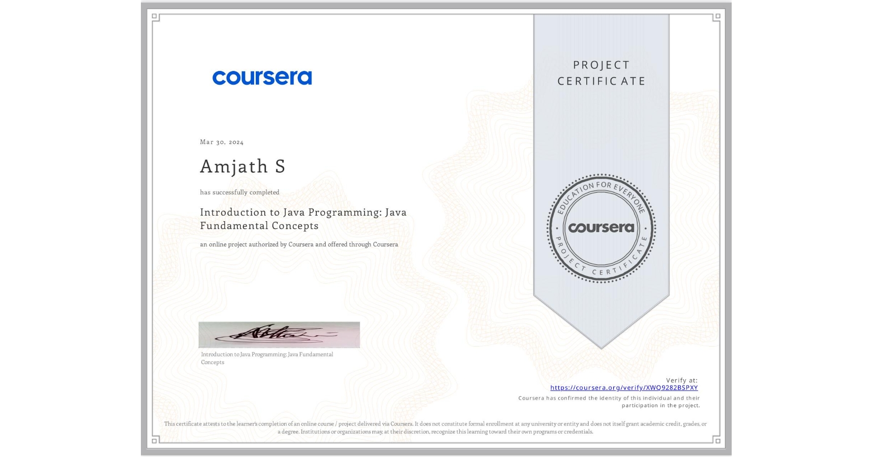View certificate for Amjath S, Introduction to Java Programming: Java Fundamental Concepts, an online non-credit course authorized by Coursera and offered through Coursera