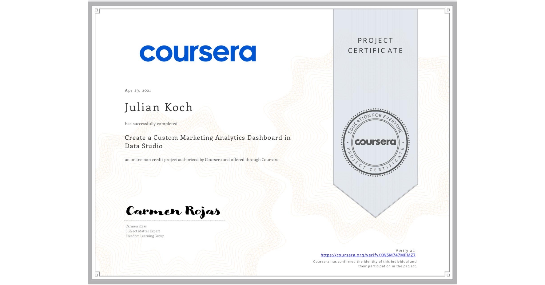 View certificate for Julian Koch, Create a Custom Marketing Analytics Dashboard in Data Studio, an online non-credit course authorized by Coursera and offered through Coursera