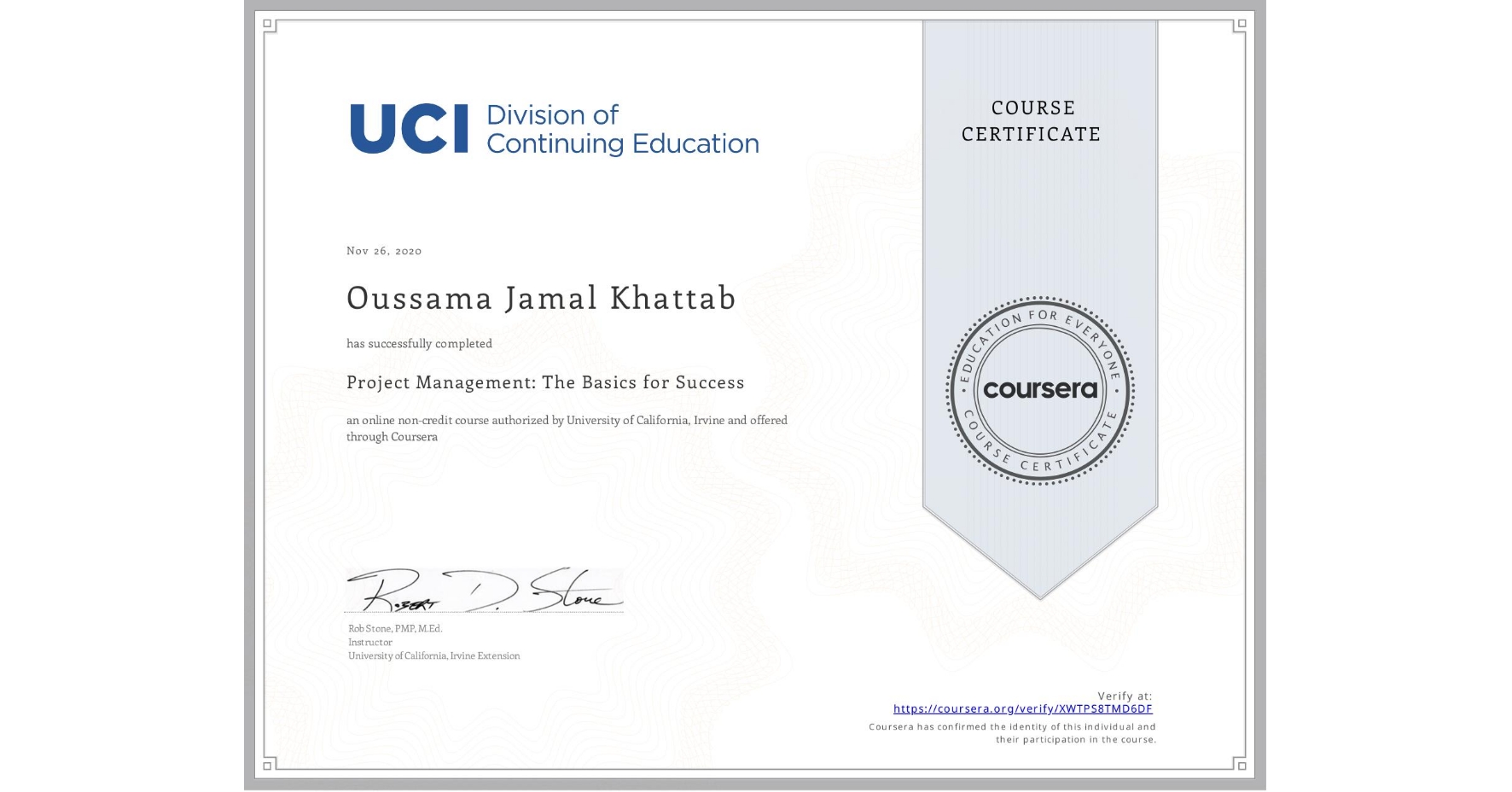 View certificate for Oussama Jamal Khattab, Project Management: The Basics for Success, an online non-credit course authorized by University of California, Irvine and offered through Coursera