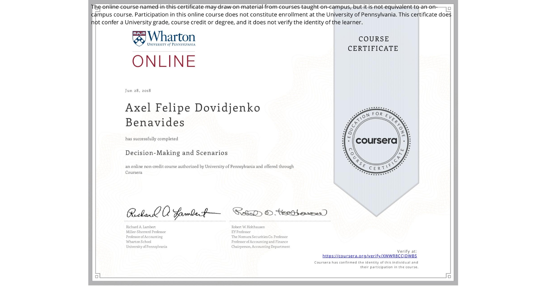 View certificate for Axel Felipe Dovidjenko Benavides, Decision-Making and Scenarios, an online non-credit course authorized by University of Pennsylvania and offered through Coursera