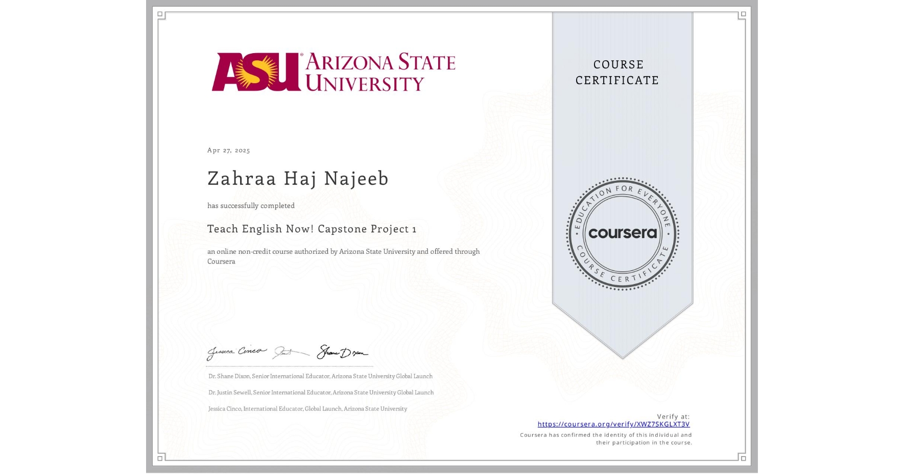 View certificate for Zahraa Haj Najeeb, Teach English Now! Capstone Project 1, an online non-credit course authorized by Arizona State University and offered through Coursera