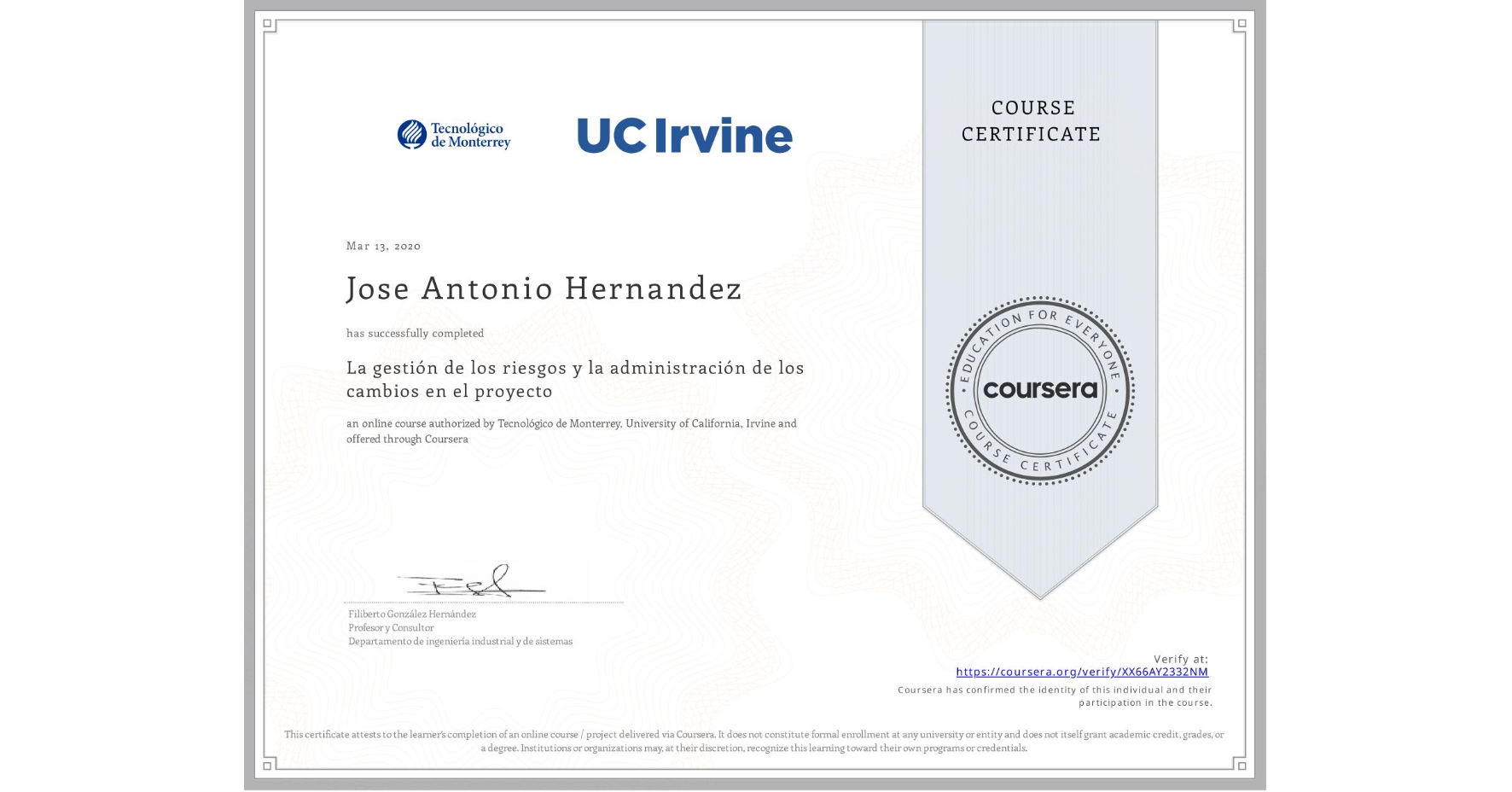 View certificate for Jose Antonio Hernandez, La gestión de los riesgos y la administración de los cambios en el proyecto, an online non-credit course authorized by Tecnológico de Monterrey & University of California, Irvine and offered through Coursera