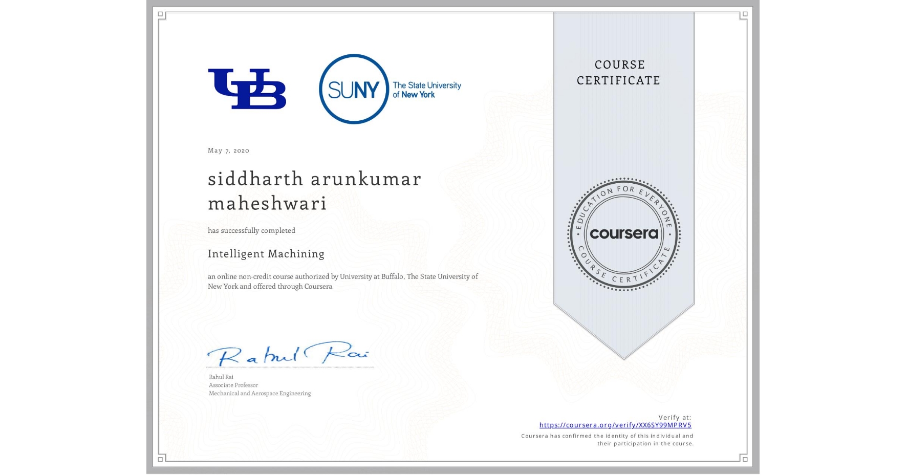 View certificate for siddharth arunkumar maheshwari, Intelligent Machining, an online non-credit course authorized by University at Buffalo & The State University of New York and offered through Coursera