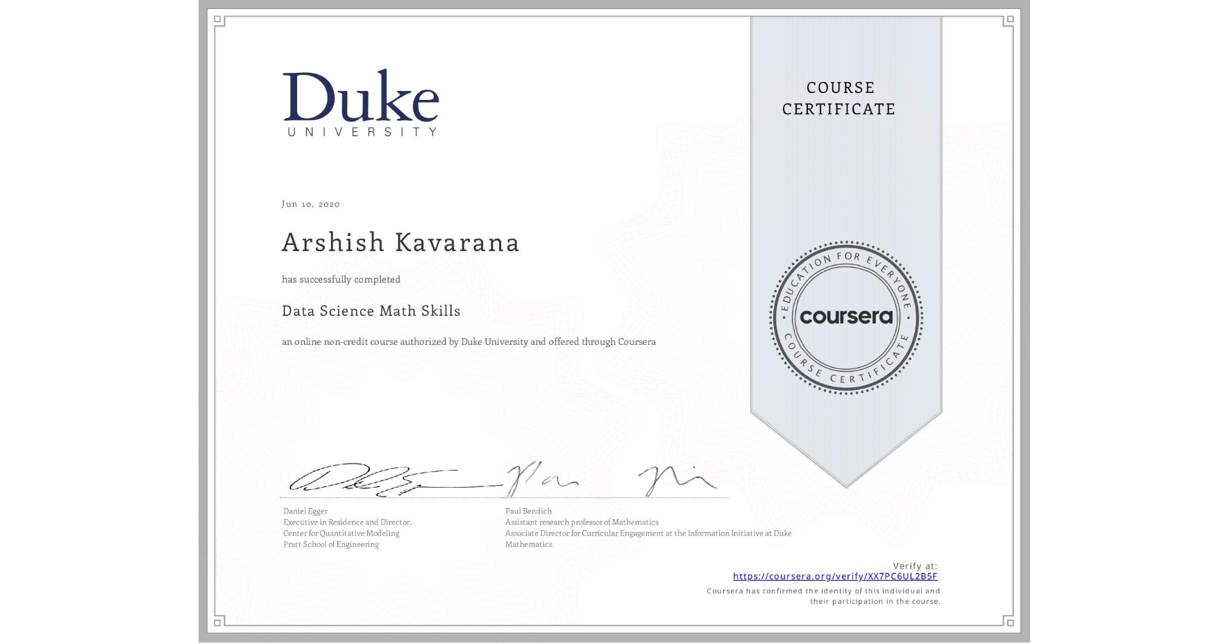 View certificate for Arshish Kavarana, Data Science Math Skills, an online non-credit course authorized by Duke University and offered through Coursera