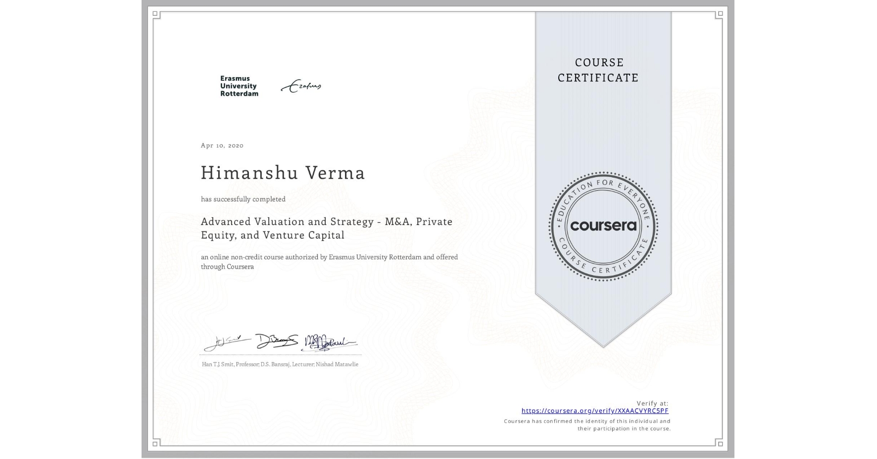 View certificate for Himanshu Verma, Advanced Valuation and Strategy - M&A, Private Equity, and Venture Capital, an online non-credit course authorized by Erasmus University Rotterdam and offered through Coursera