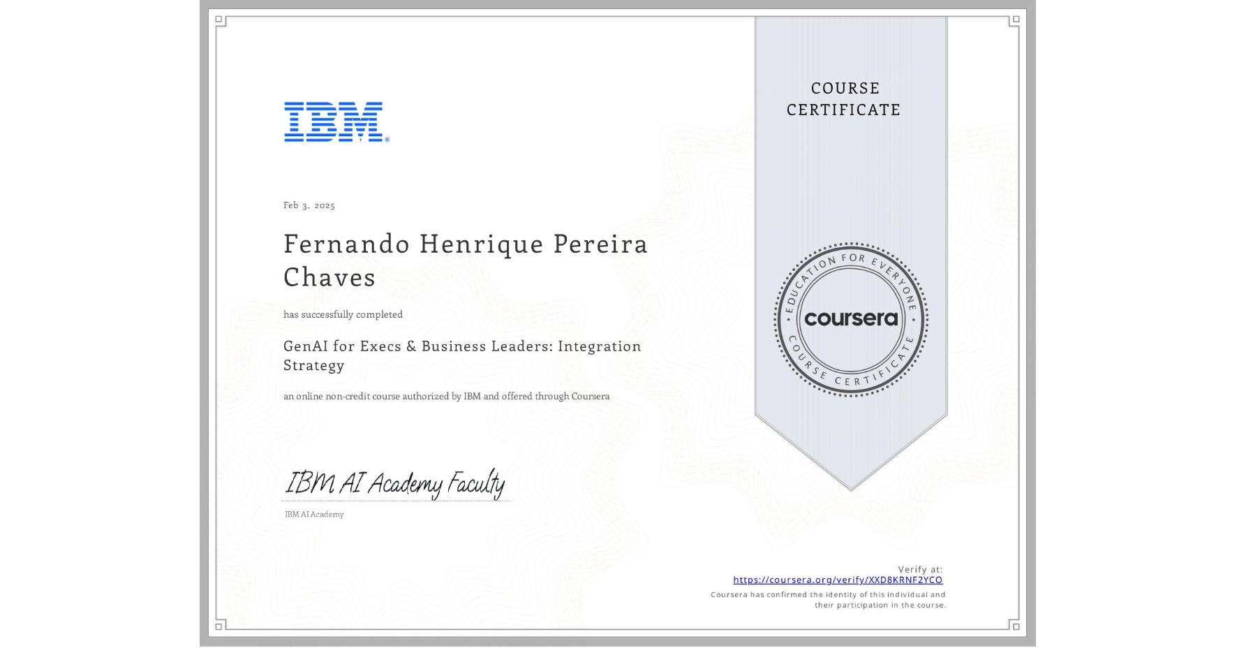 View certificate for Fernando Henrique Pereira Chaves, GenAI for Execs & Business Leaders: Integration Strategy, an online non-credit course authorized by IBM and offered through Coursera