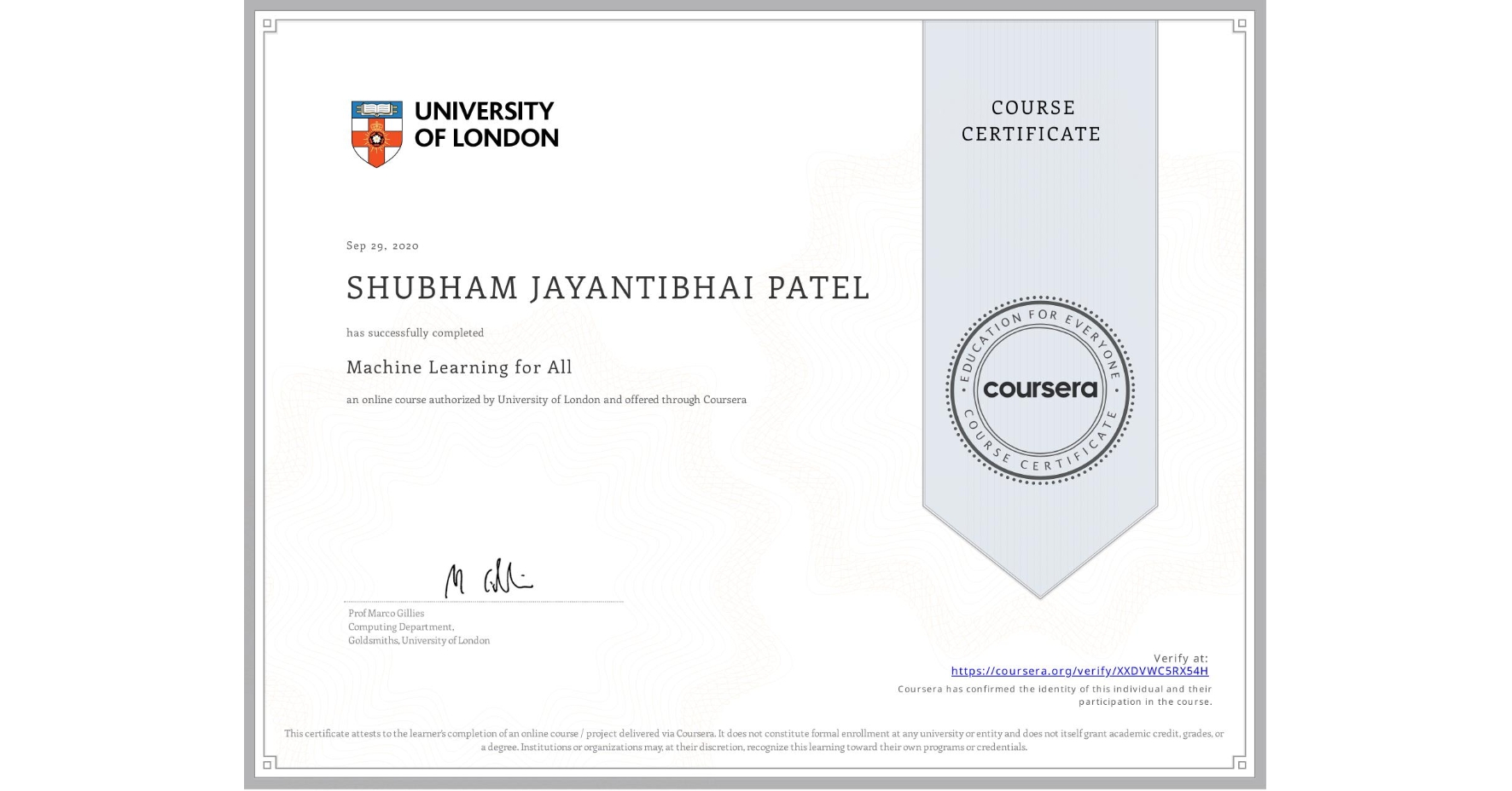 View certificate for SHUBHAM JAYANTIBHAI PATEL, Machine Learning for All, an online non-credit course authorized by University of London and offered through Coursera