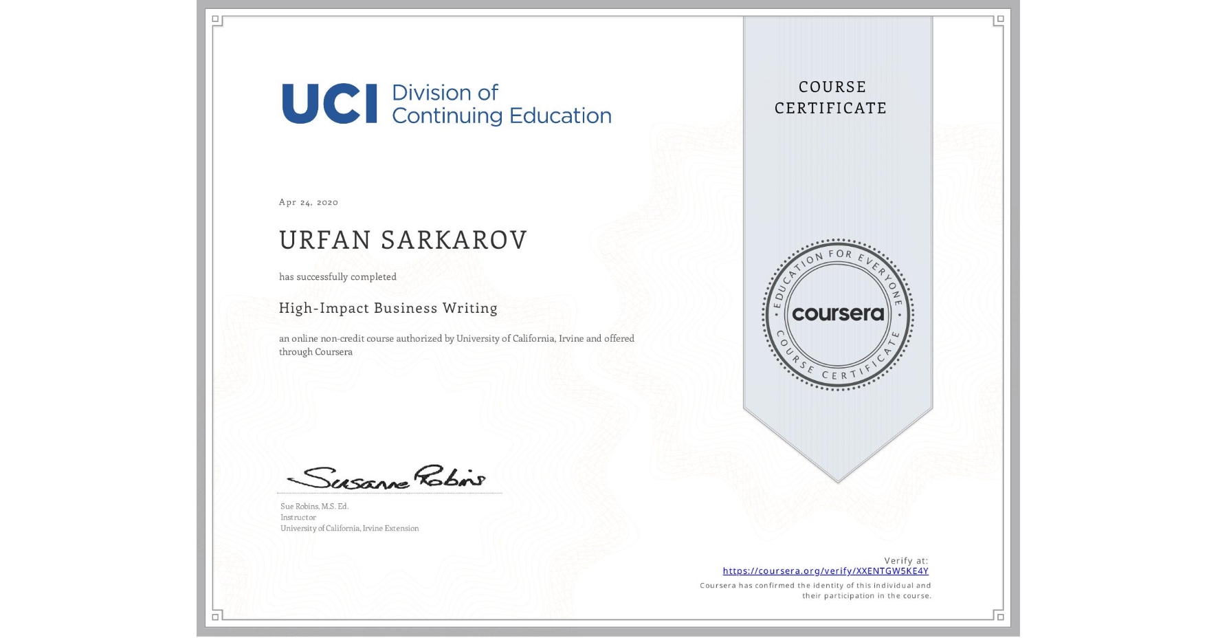 View certificate for URFAN SARKAROV, High-Impact Business Writing, an online non-credit course authorized by University of California, Irvine and offered through Coursera