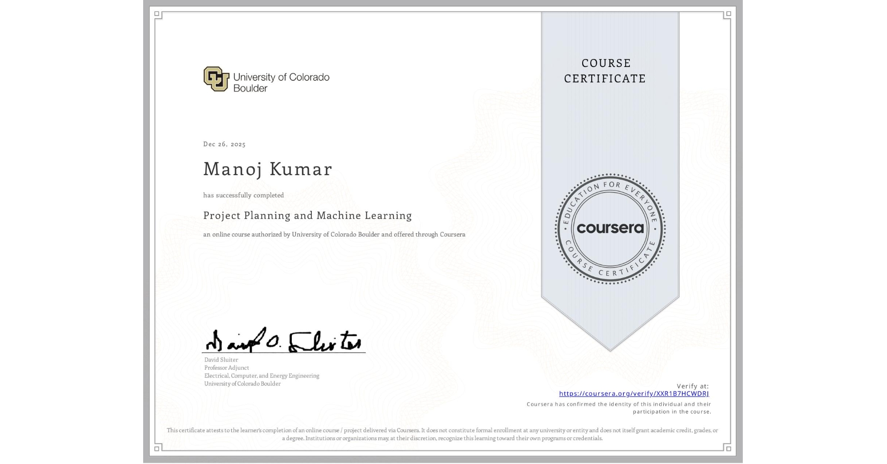 View certificate for Manoj Kumar, Project Planning and Machine Learning, an online non-credit course authorized by University of Colorado Boulder and offered through Coursera