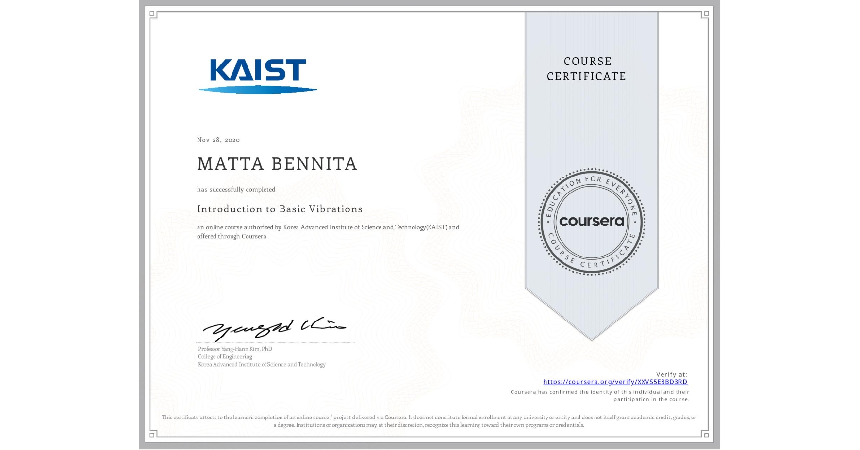 View certificate for MATTA BENNITA, Introduction to Basic Vibrations, an online non-credit course authorized by Korea Advanced Institute of Science and Technology(KAIST) and offered through Coursera