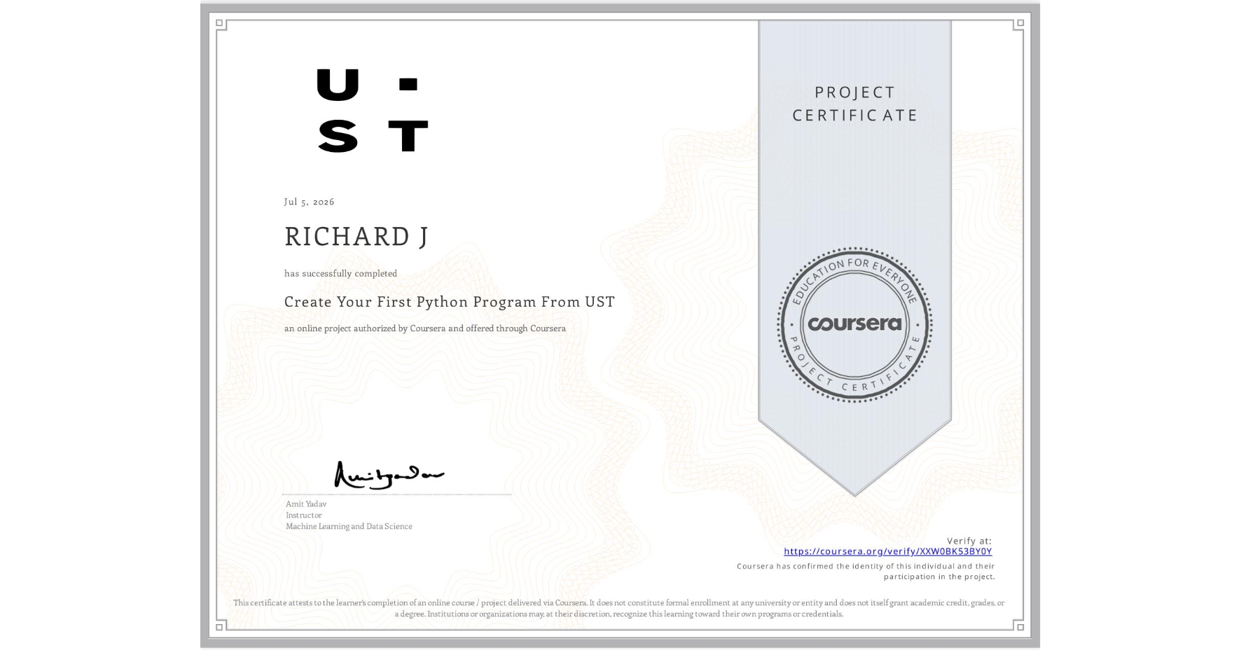 View certificate for RICHARD J, Create Your First Python Program From UST, an online non-credit course authorized by Coursera and offered through Coursera