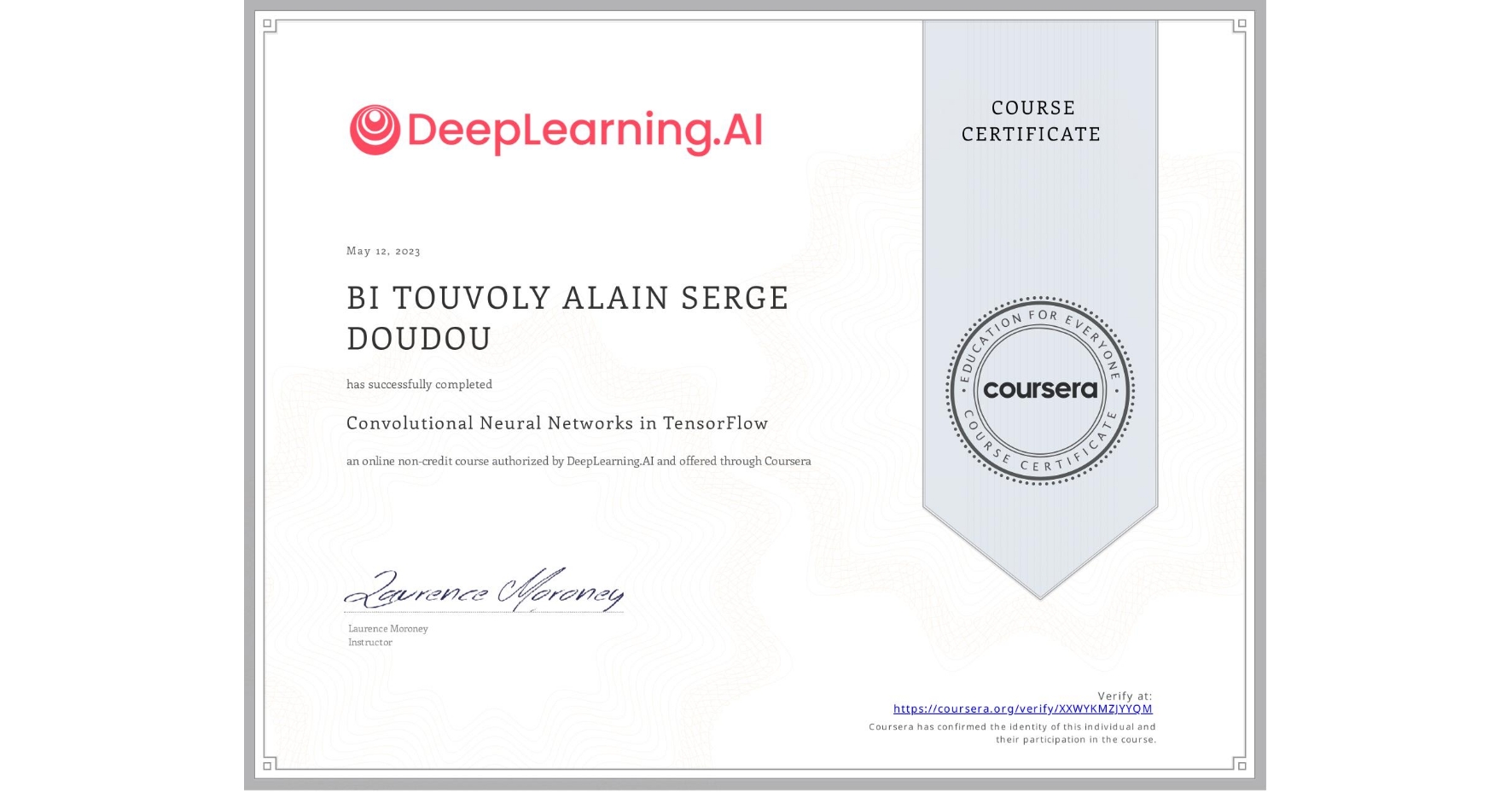 View certificate for BI TOUVOLY ALAIN SERGE  DOUDOU, Convolutional Neural Networks in TensorFlow, an online non-credit course authorized by DeepLearning.AI and offered through Coursera
