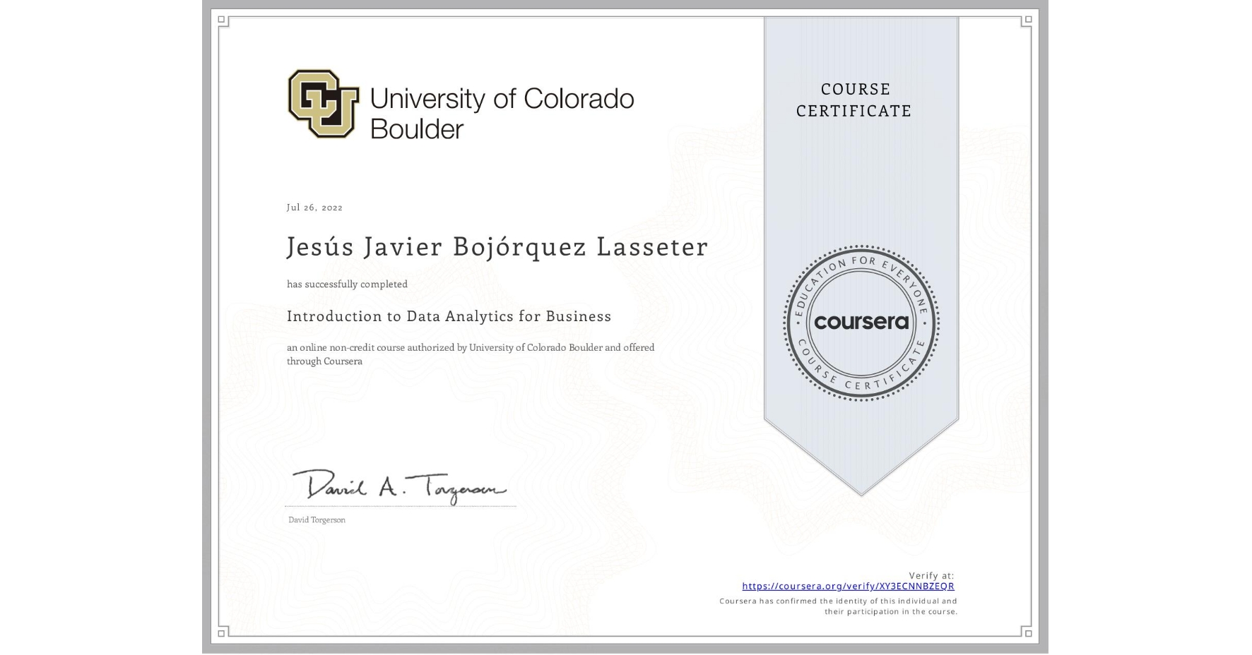 View certificate for Jesús Javier Bojórquez Lasseter, Introduction to Data Analytics for Business, an online non-credit course authorized by University of Colorado Boulder and offered through Coursera