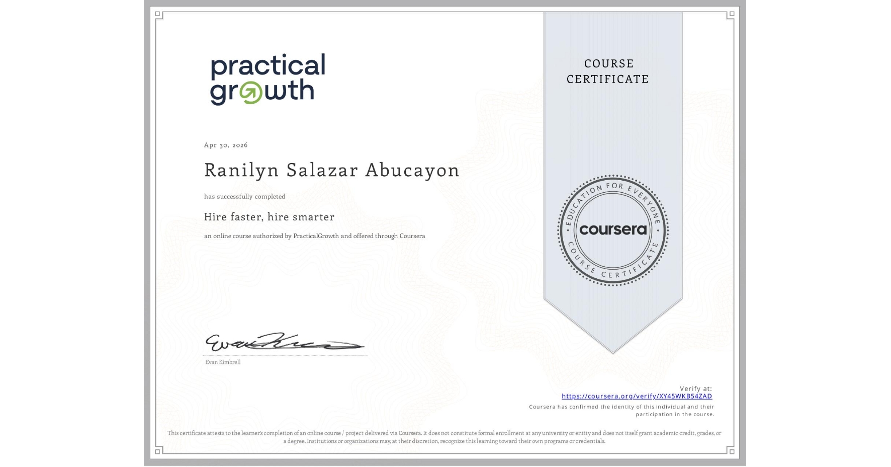 View certificate for Ranilyn Salazar Abucayon, Hire faster, hire smarter, an online non-credit course authorized by PracticalGrowth and offered through Coursera
