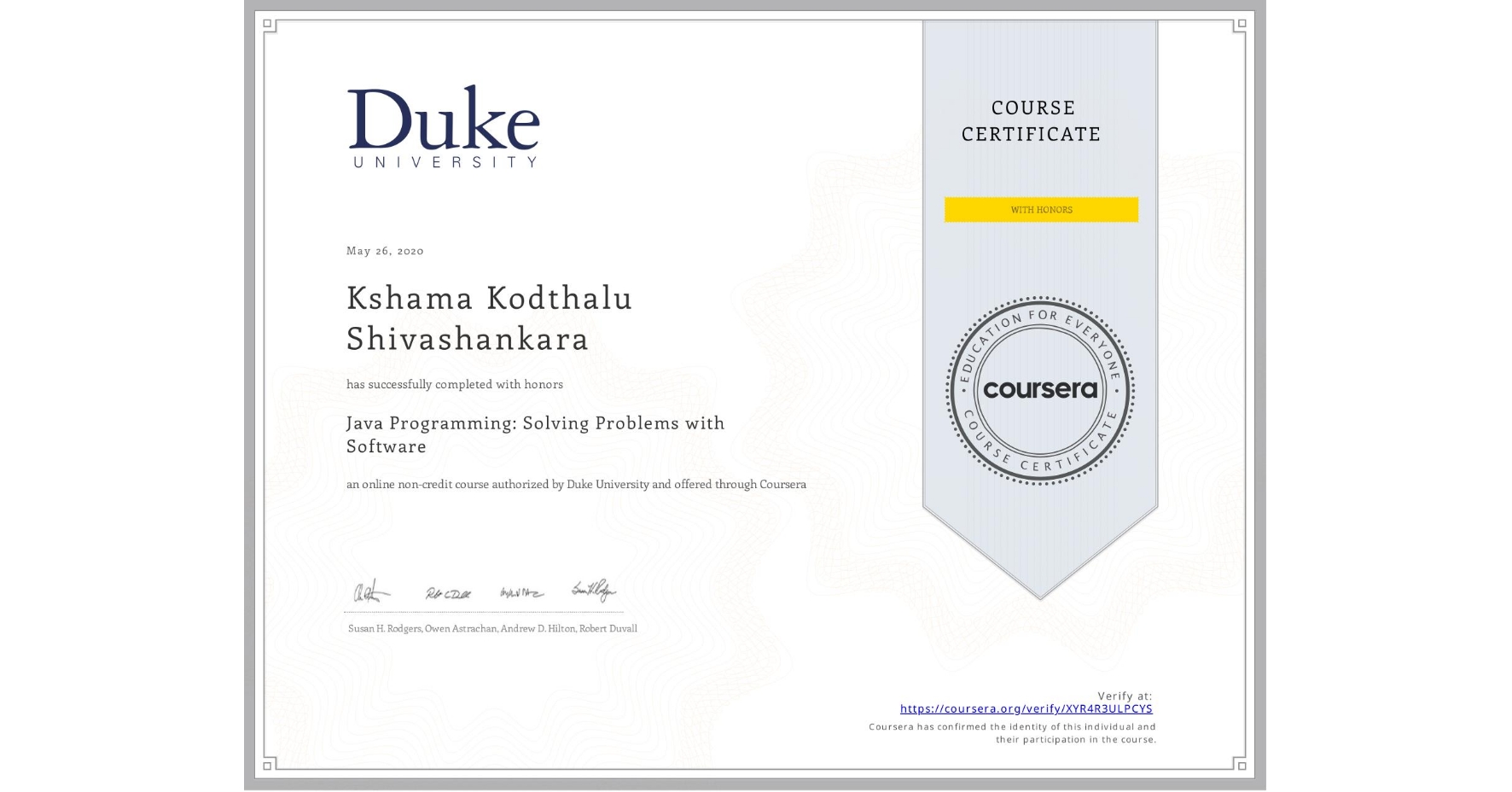 View certificate for Kshama Kodthalu Shivashankara, Java Programming: Solving Problems with Software, an online non-credit course authorized by Duke University and offered through Coursera