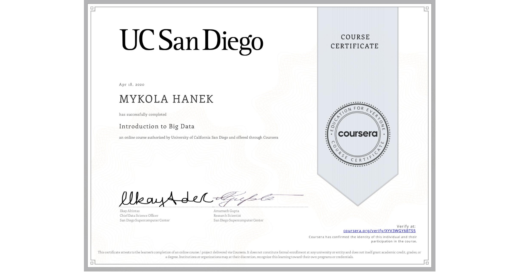 View certificate for MYKOLA HANEK, Introduction to Big Data, an online non-credit course authorized by University of California San Diego and offered through Coursera