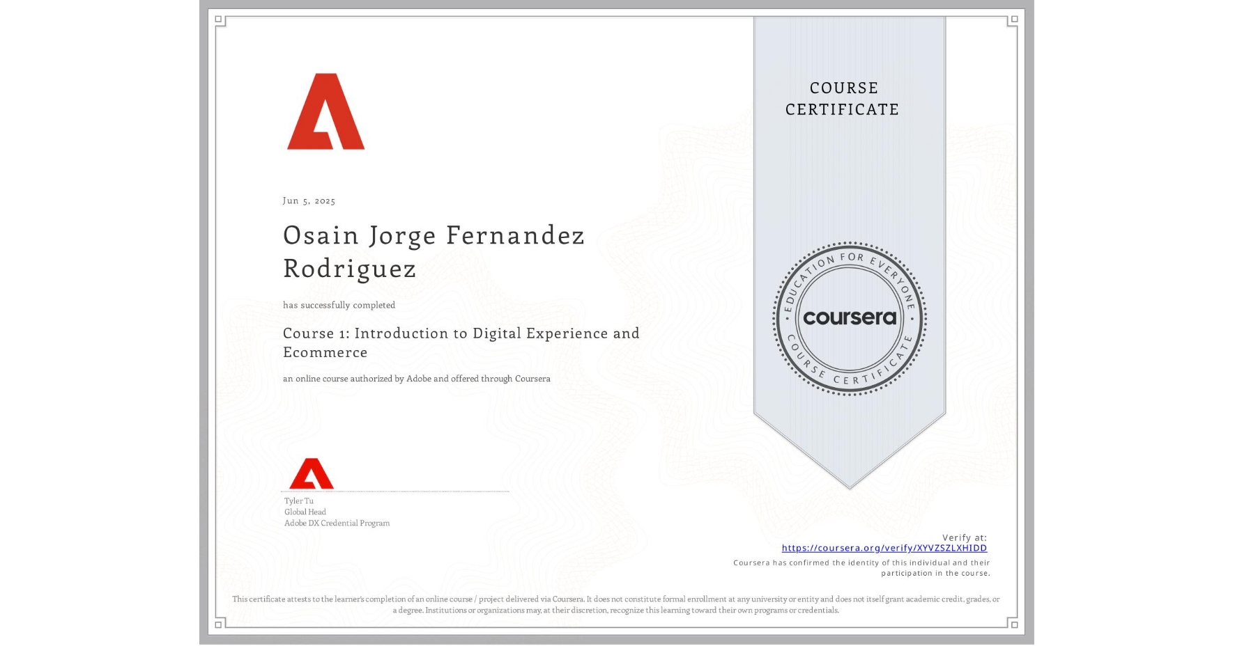 View certificate for Osain Jorge Fernandez Rodriguez, Course 1: Introduction to Digital Experience and Ecommerce, an online non-credit course authorized by Adobe and offered through Coursera