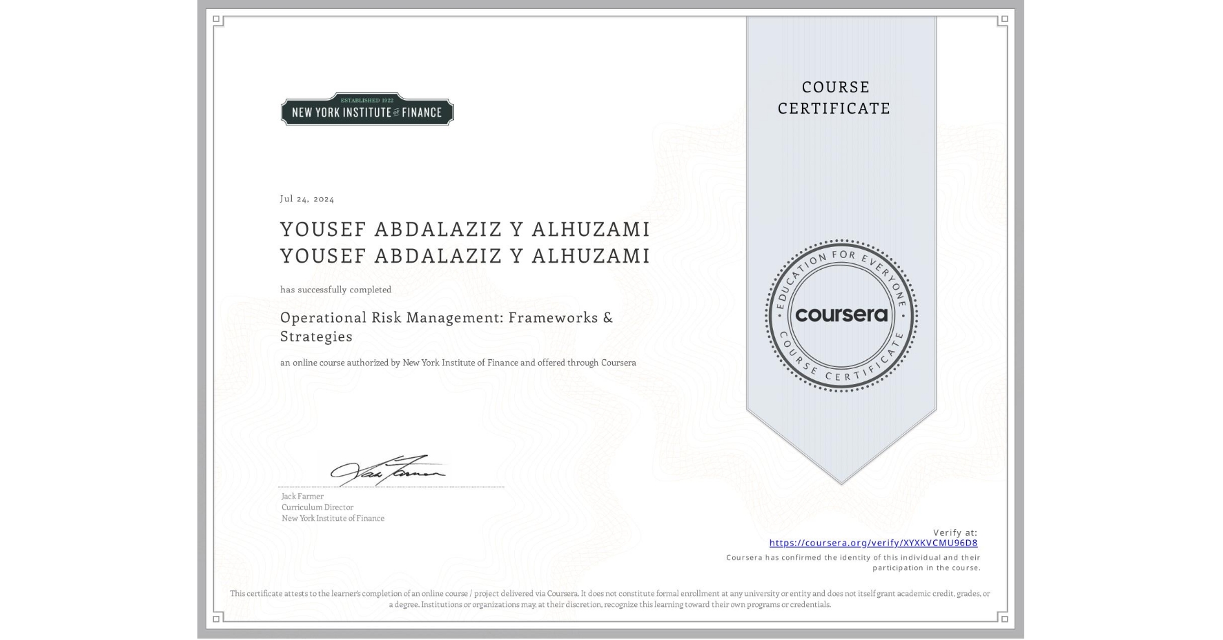 View certificate for YOUSEF ABDALAZIZ Y ALHUZAMI YOUSEF ABDALAZIZ Y ALHUZAMI, Operational Risk Management: Frameworks & Strategies, an online non-credit course authorized by New York Institute of Finance and offered through Coursera