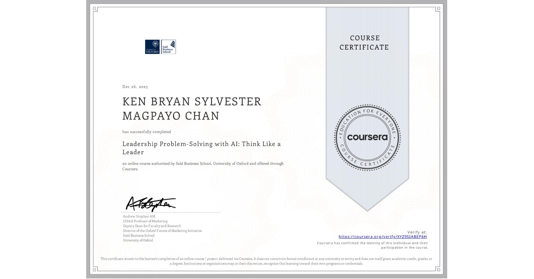 View certificate for KEN BRYAN SYLVESTER MAGPAYO CHAN, Leadership Problem-Solving with AI: Think Like a Leader, an online non-credit course authorized by Saïd Business School, University of Oxford and offered through Coursera