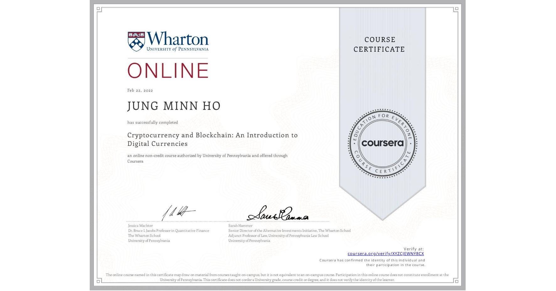 View certificate for MIN HO JUNG, Cryptocurrency and Blockchain: An Introduction to Digital Currencies, an online non-credit course authorized by University of Pennsylvania and offered through Coursera
