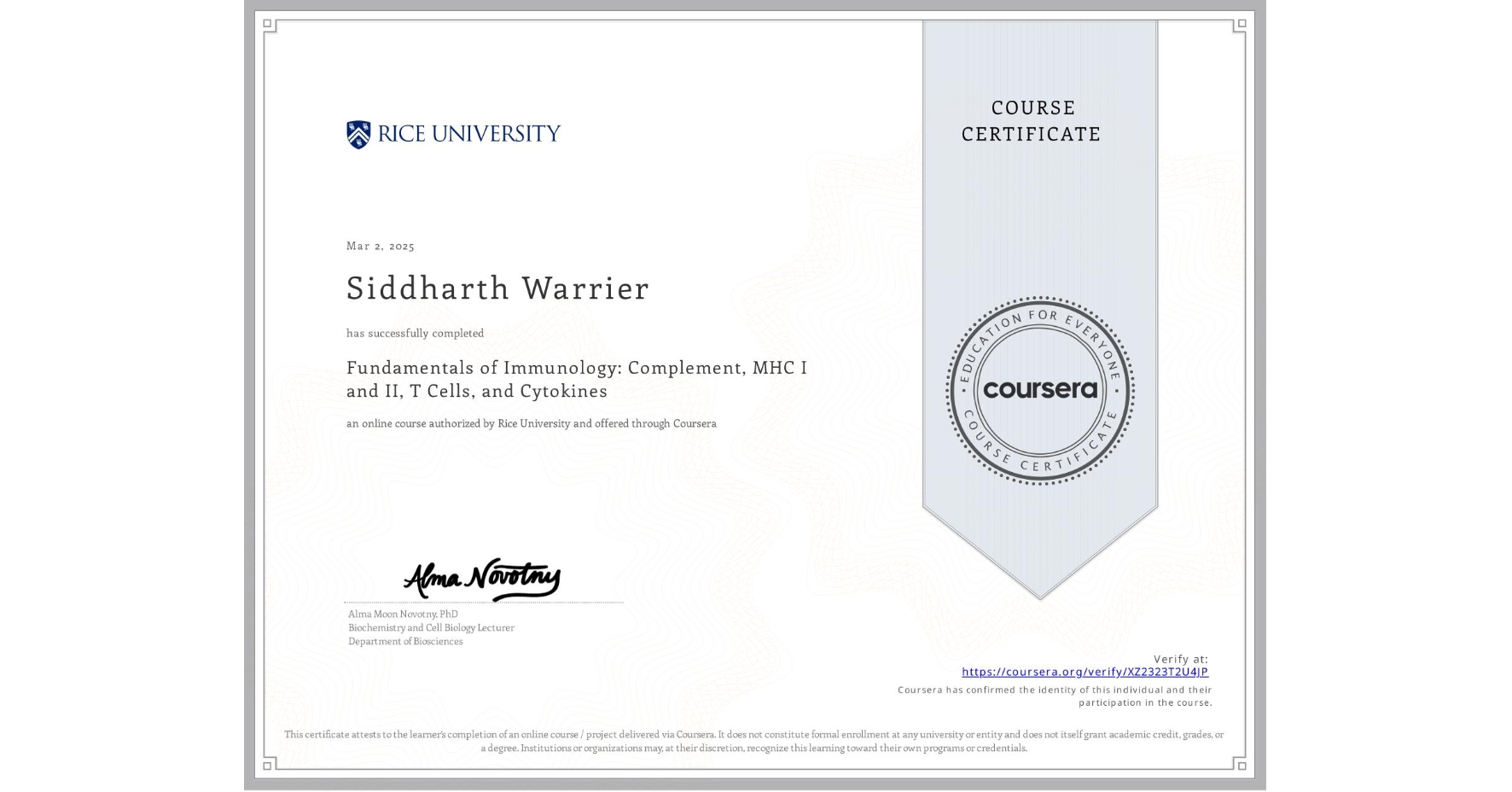 View certificate for Siddharth Warrier, Fundamentals of Immunology: Complement, MHC I and II, T Cells, and Cytokines, an online non-credit course authorized by Rice University and offered through Coursera