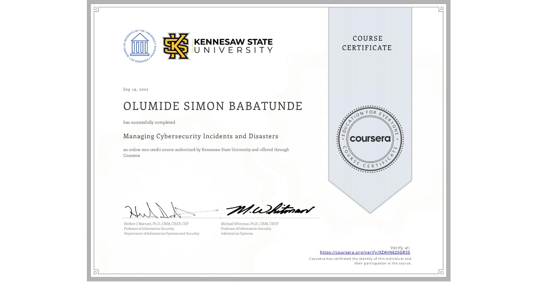 View certificate for OLUMIDE SIMON BABATUNDE, Managing Cybersecurity Incidents and Disasters, an online non-credit course authorized by Kennesaw State University and offered through Coursera