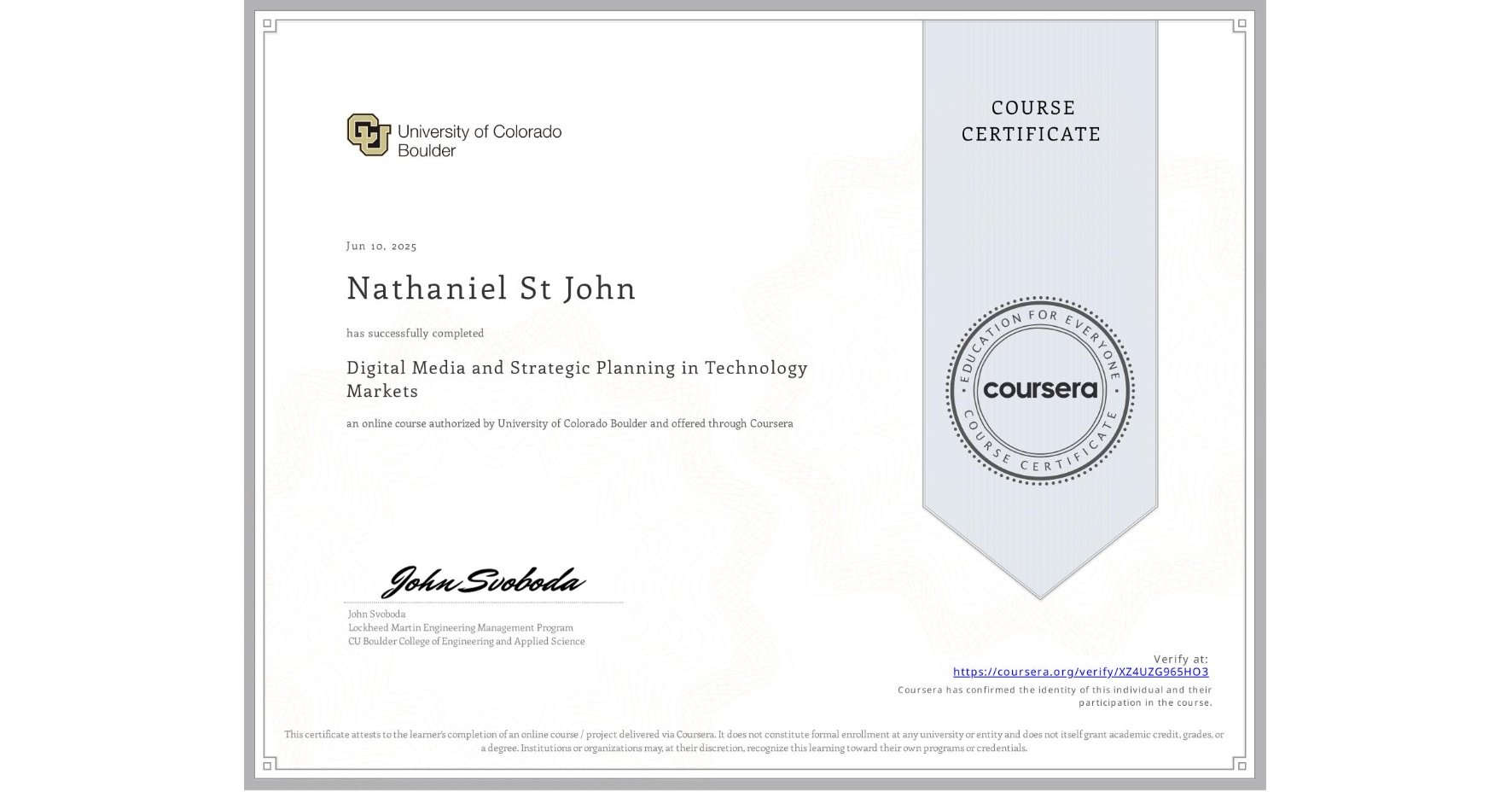 View certificate for Nathaniel St John, Digital Media and Strategic Planning in Technology Markets, an online non-credit course authorized by University of Colorado Boulder and offered through Coursera