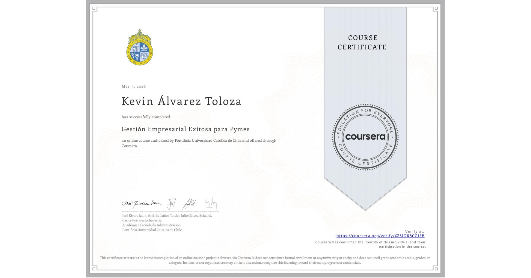 View certificate for Kevin Álvarez Toloza, Gestión Empresarial Exitosa para Pymes, an online non-credit course authorized by Pontificia Universidad Católica de Chile and offered through Coursera