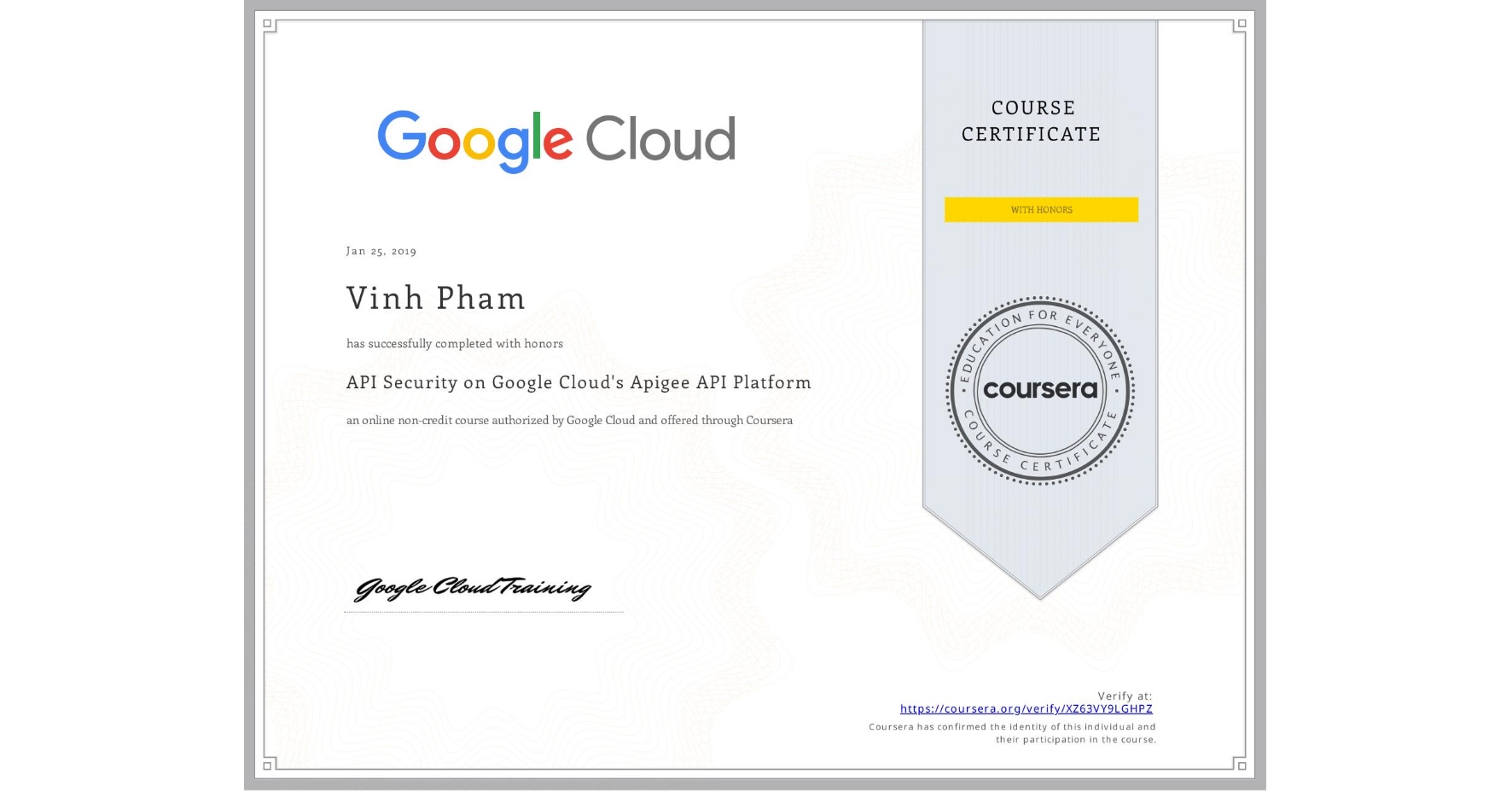 View certificate for Vinh Pham, API Security on Google Cloud's Apigee API Platform, an online non-credit course authorized by Google Cloud and offered through Coursera