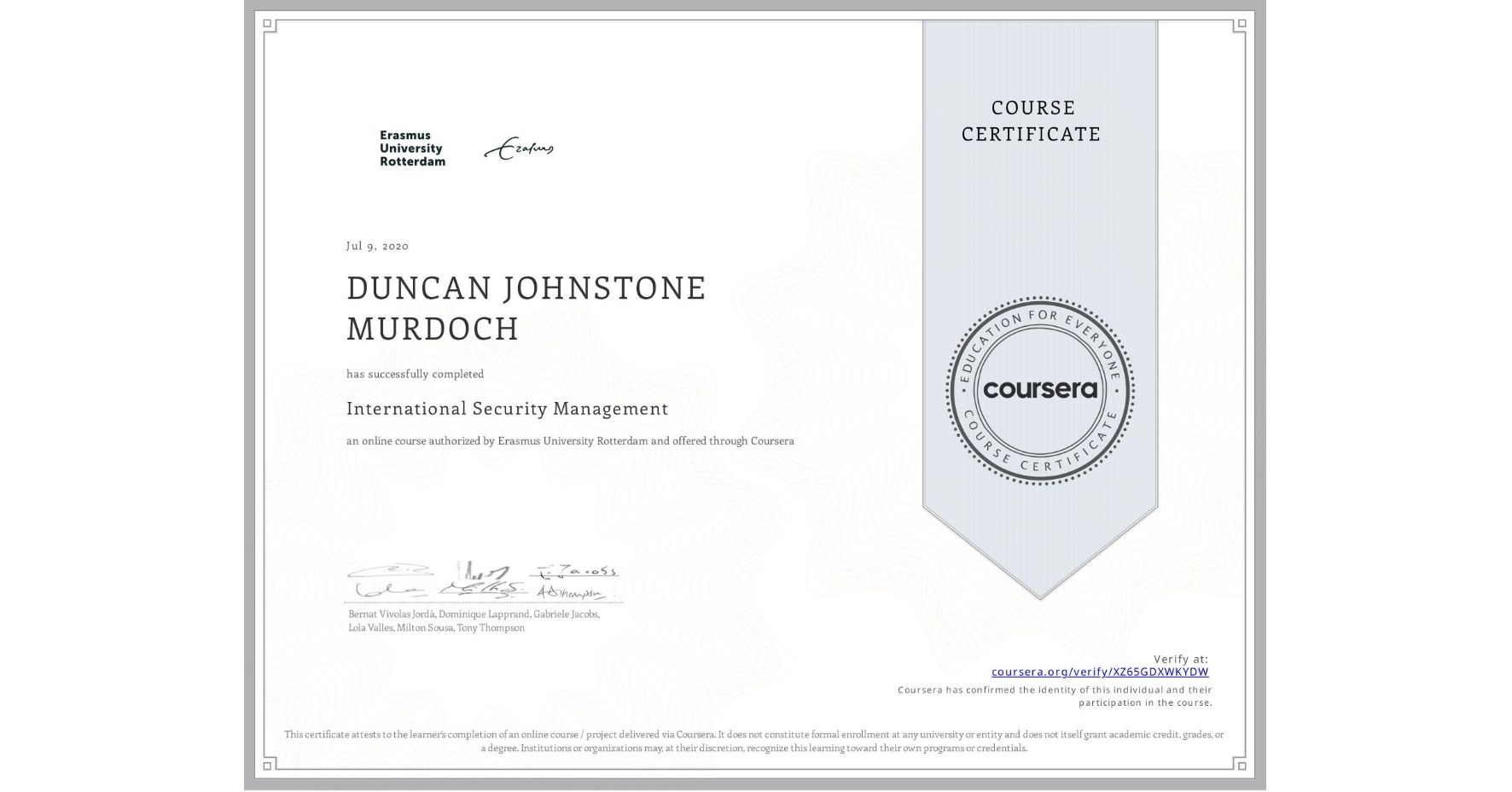 View certificate for DUNCAN JOHNSTONE  MURDOCH, International Security Management, an online non-credit course authorized by Erasmus University Rotterdam and offered through Coursera
