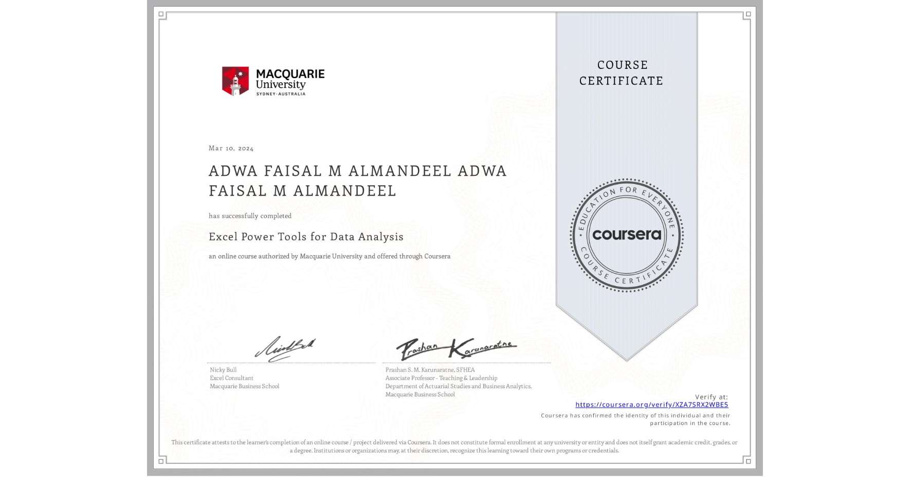 View certificate for ADWA FAISAL M ALMANDEEL ADWA FAISAL M ALMANDEEL, Excel Power Tools for Data Analysis, an online non-credit course authorized by Macquarie University and offered through Coursera