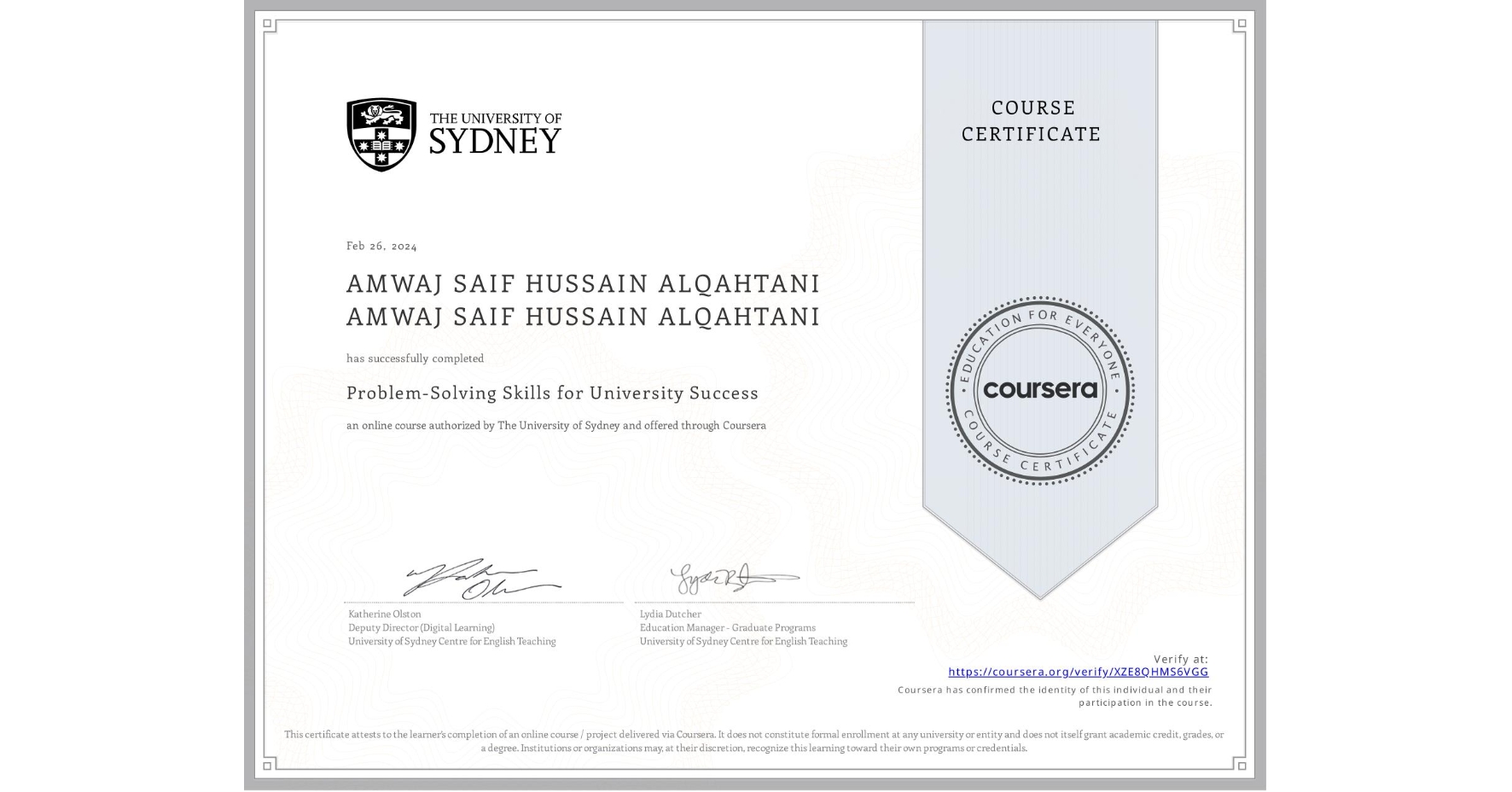 View certificate for AMWAJ SAIF HUSSAIN ALQAHTANI AMWAJ SAIF HUSSAIN ALQAHTANI, Problem-Solving Skills for University Success, an online non-credit course authorized by The University of Sydney and offered through Coursera