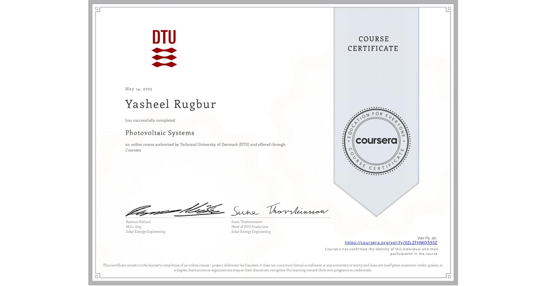 View certificate for Yasheel Rugbur, Photovoltaic Systems, an online non-credit course authorized by Technical University of Denmark (DTU) and offered through Coursera