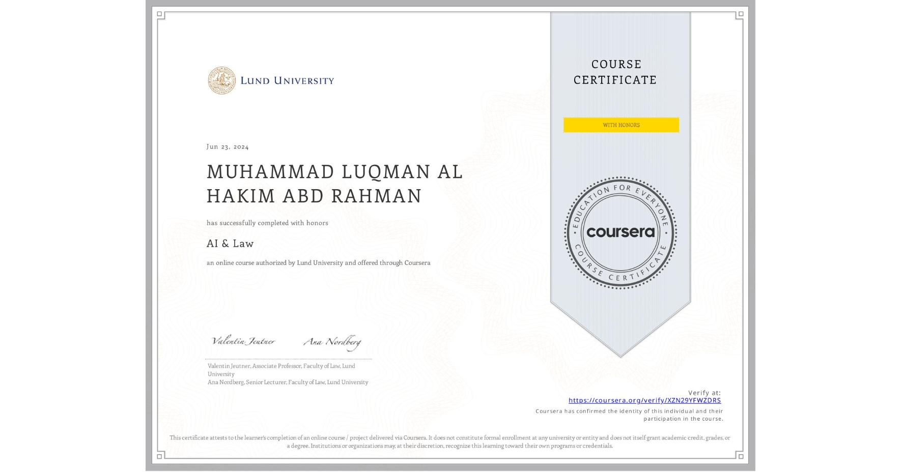 View certificate for MUHAMMAD LUQMAN AL HAKIM ABD RAHMAN, AI & Law , an online non-credit course authorized by Lund University and offered through Coursera