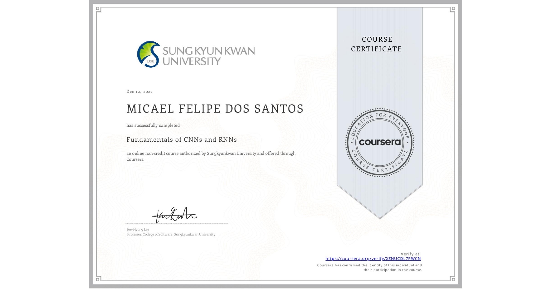 View certificate for MICAEL FELIPE  DOS SANTOS, Fundamentals of  CNNs and RNNs, an online non-credit course authorized by Sungkyunkwan University and offered through Coursera