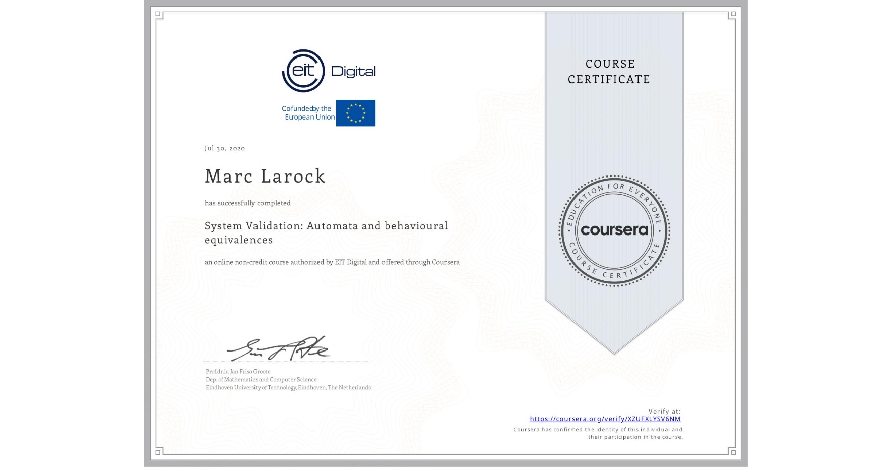 View certificate for Marc Larock, System Validation: Automata and behavioural equivalences, an online non-credit course authorized by EIT Digital  and offered through Coursera
