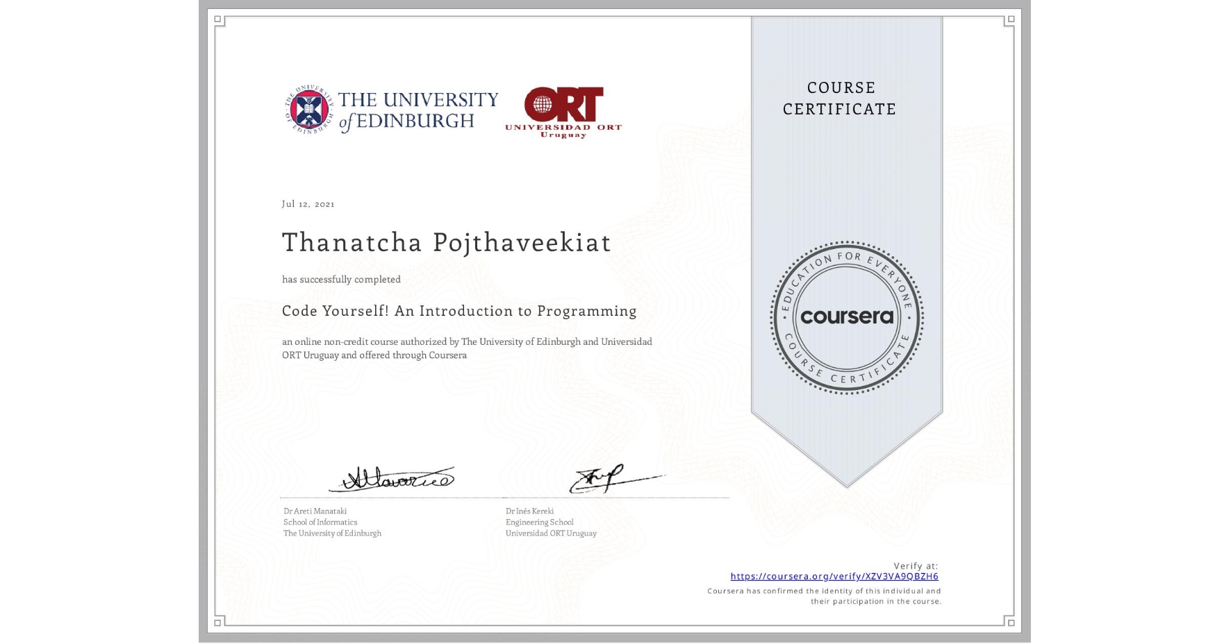 View certificate for Thanatcha Pojthaveekiat, Code Yourself! An Introduction to Programming, an online non-credit course authorized by The University of Edinburgh & Universidad ORT Uruguay and offered through Coursera