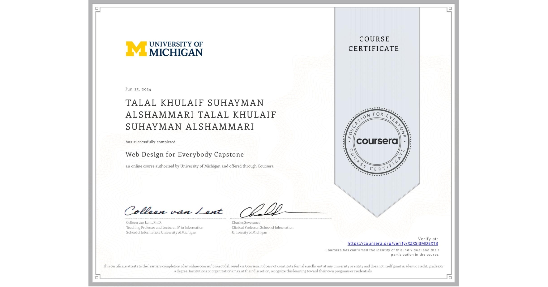 View certificate for TALAL KHULAIF SUHAYMAN ALSHAMMARI TALAL KHULAIF SUHAYMAN ALSHAMMARI, Web Design for Everybody Capstone, an online non-credit course authorized by University of Michigan and offered through Coursera