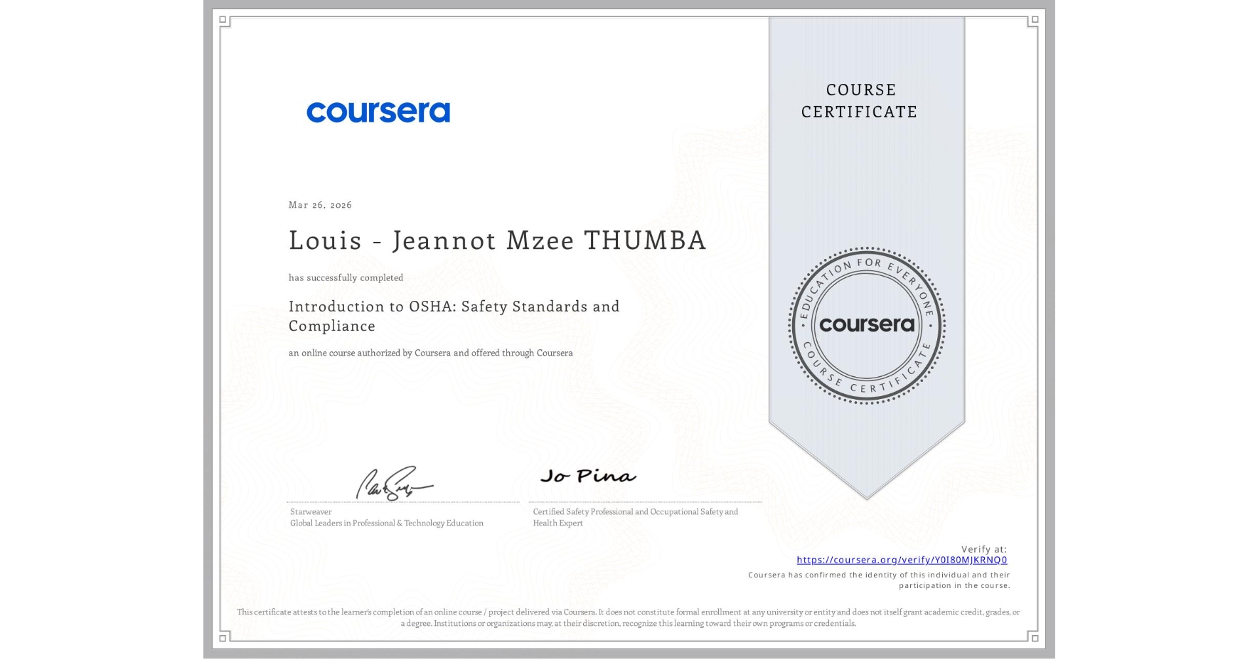 View certificate for Louis - Jeannot Mzee THUMBA, Introduction to OSHA: Safety Standards and Compliance, an online non-credit course authorized by Coursera and offered through Coursera